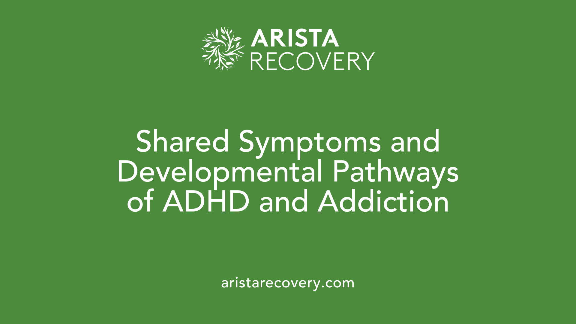 Shared Symptoms and Developmental Pathways of ADHD and Addiction