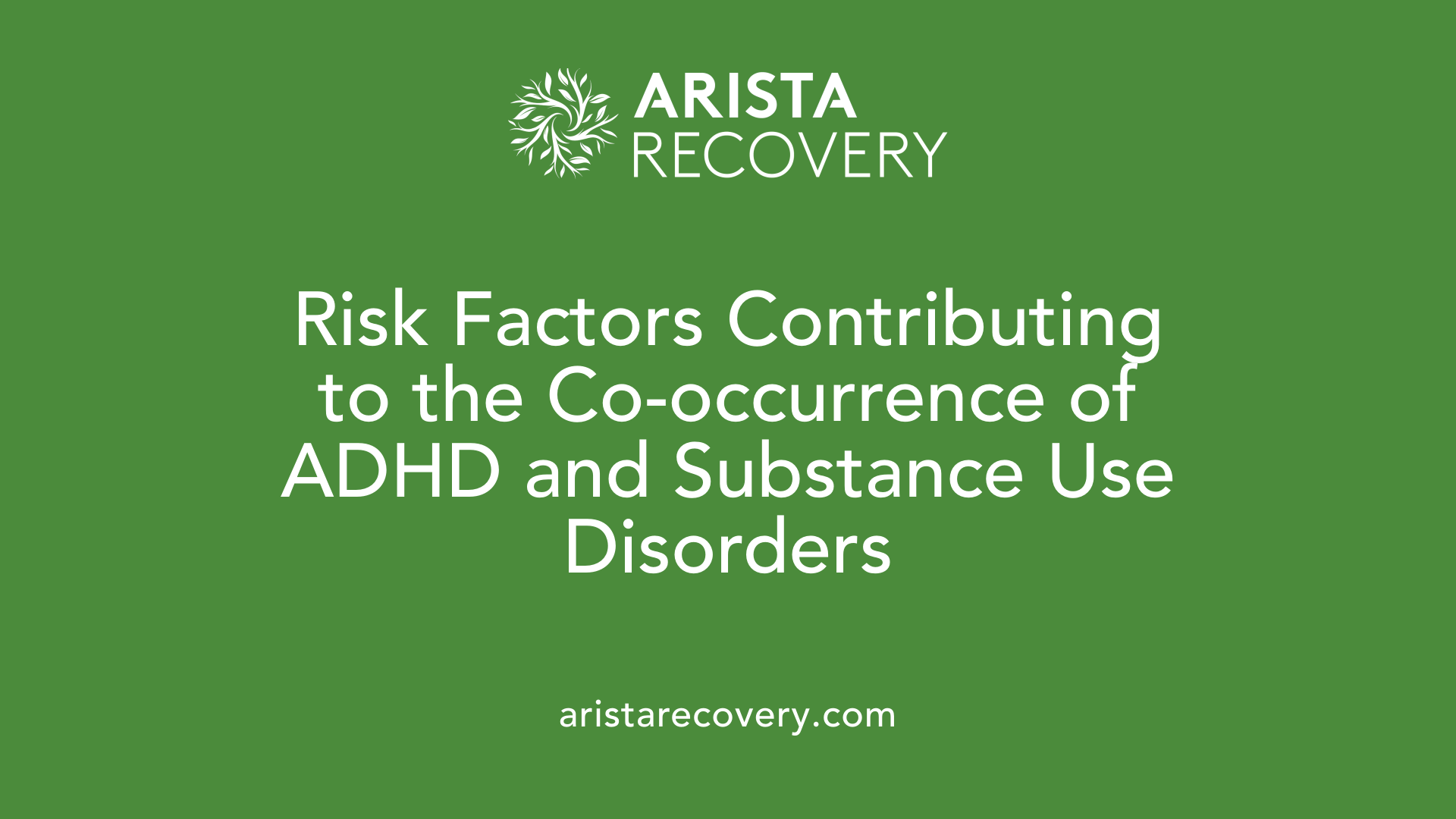 Risk Factors Contributing to the Co-occurrence of ADHD and Substance Use Disorders