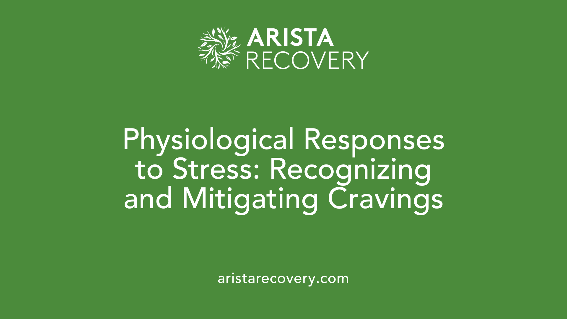 Physiological Responses to Stress: Recognizing and Mitigating Cravings