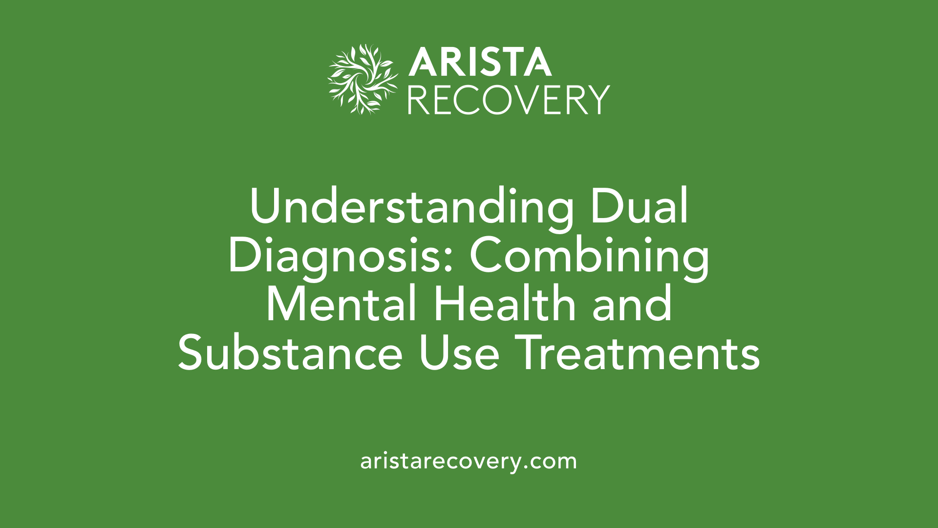 Understanding Dual Diagnosis: Combining Mental Health and Substance Use Treatments