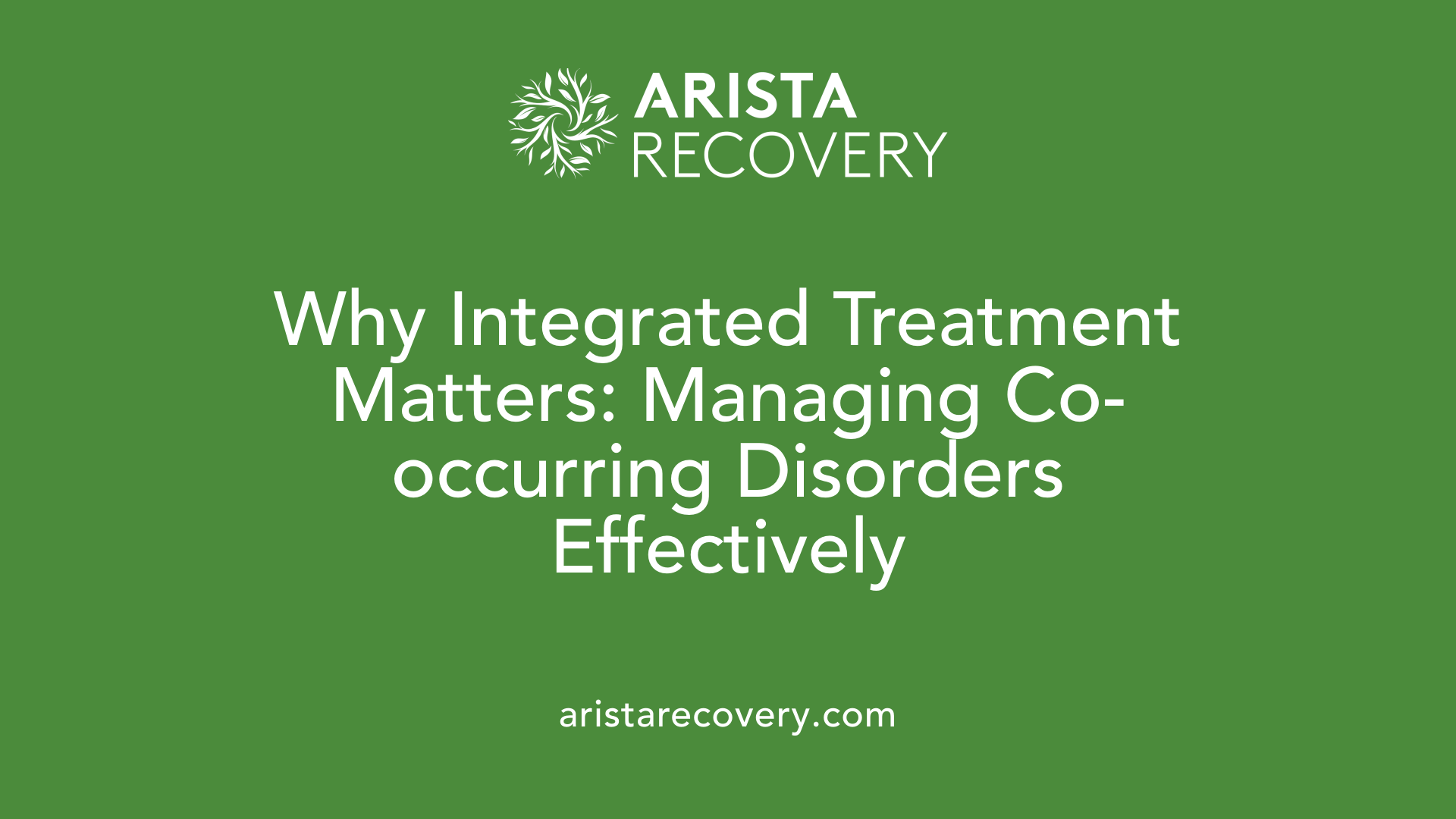 Why Integrated Treatment Matters: Managing Co-occurring Disorders Effectively