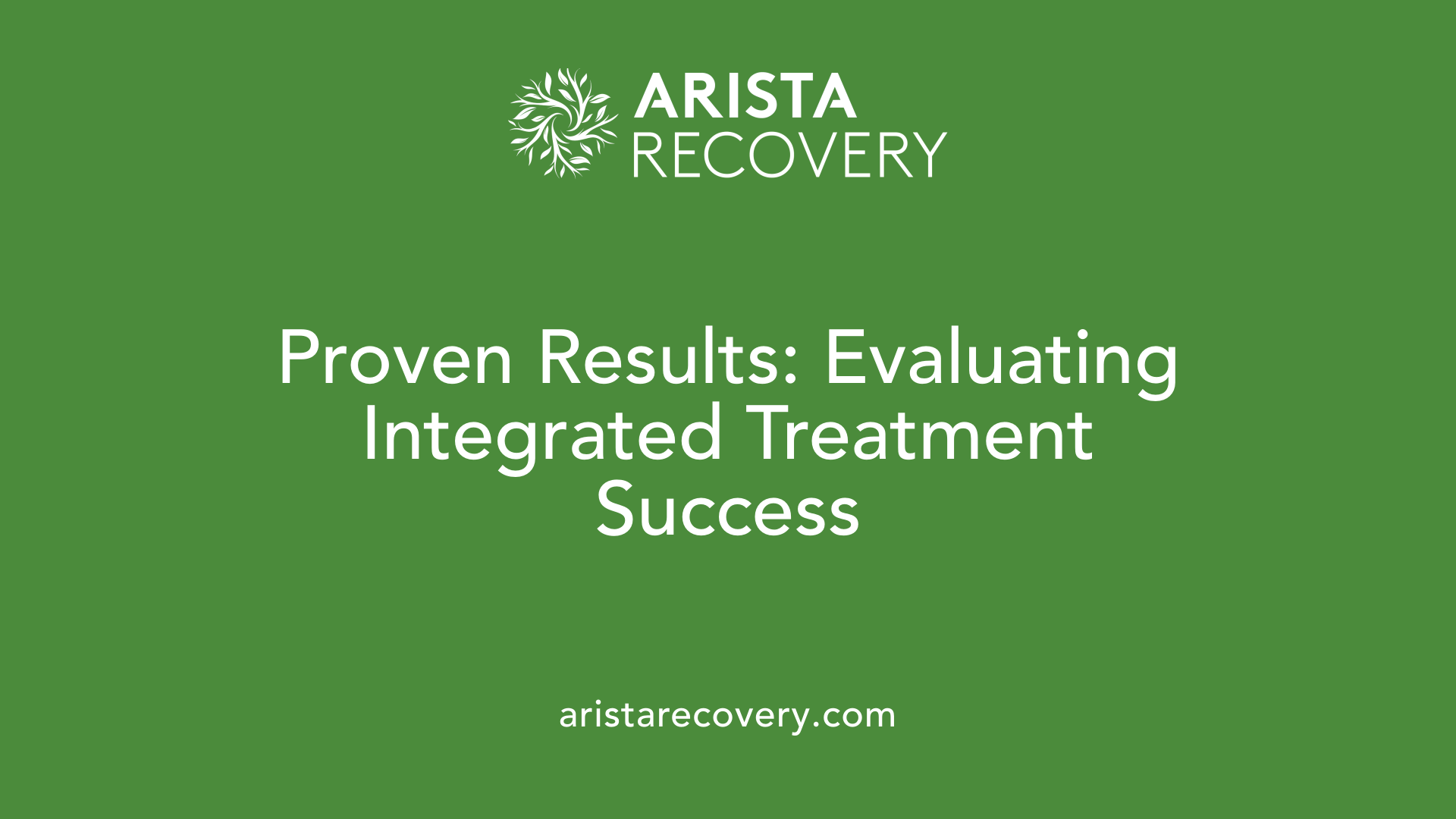 Proven Results: Evaluating Integrated Treatment Success
