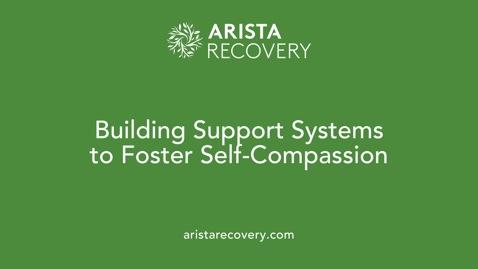 Building Support Systems to Foster Self-Compassion
