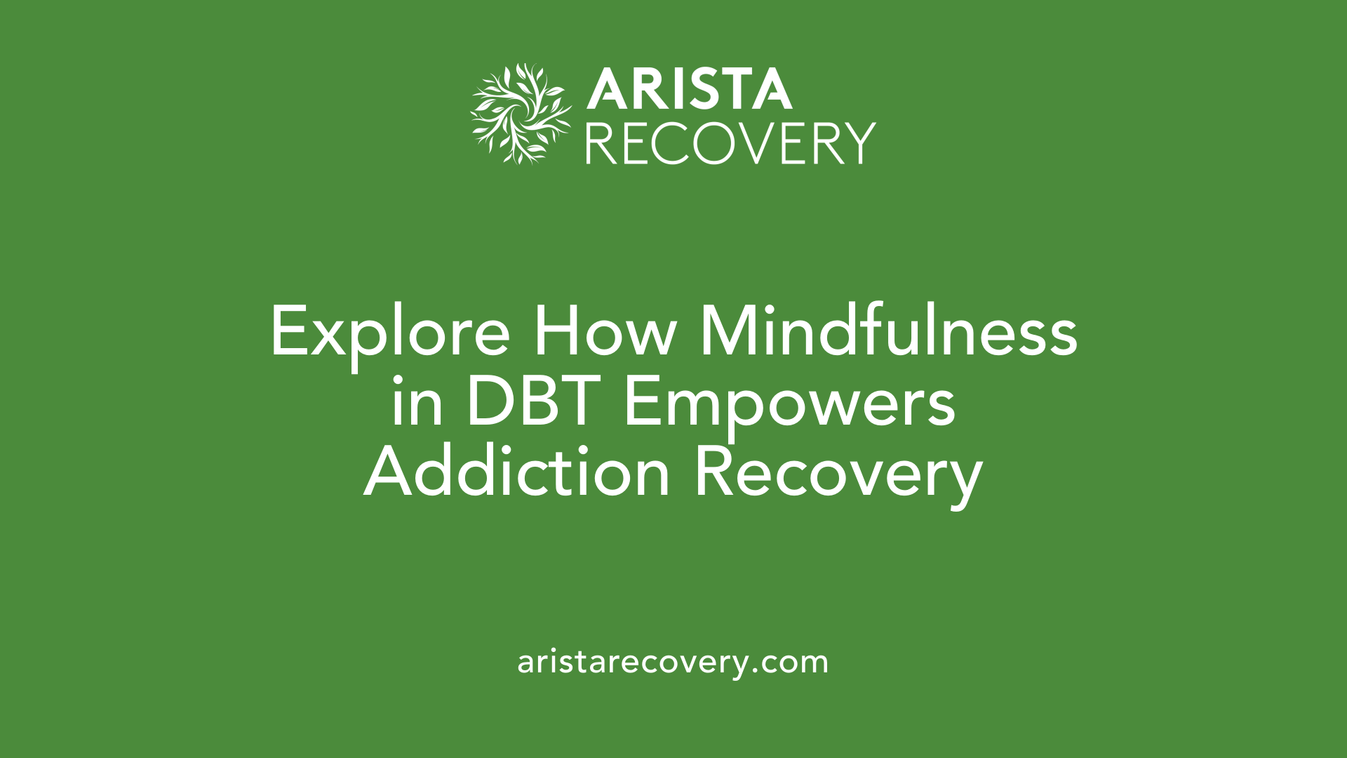 Explore How Mindfulness in DBT Empowers Addiction Recovery