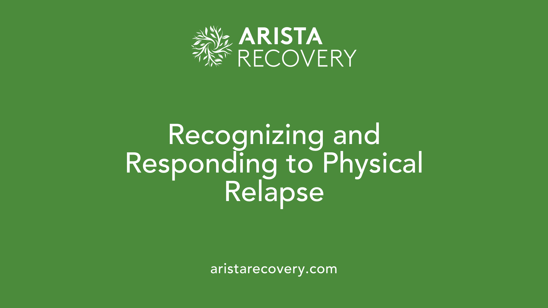 Recognizing and Responding to Physical Relapse
