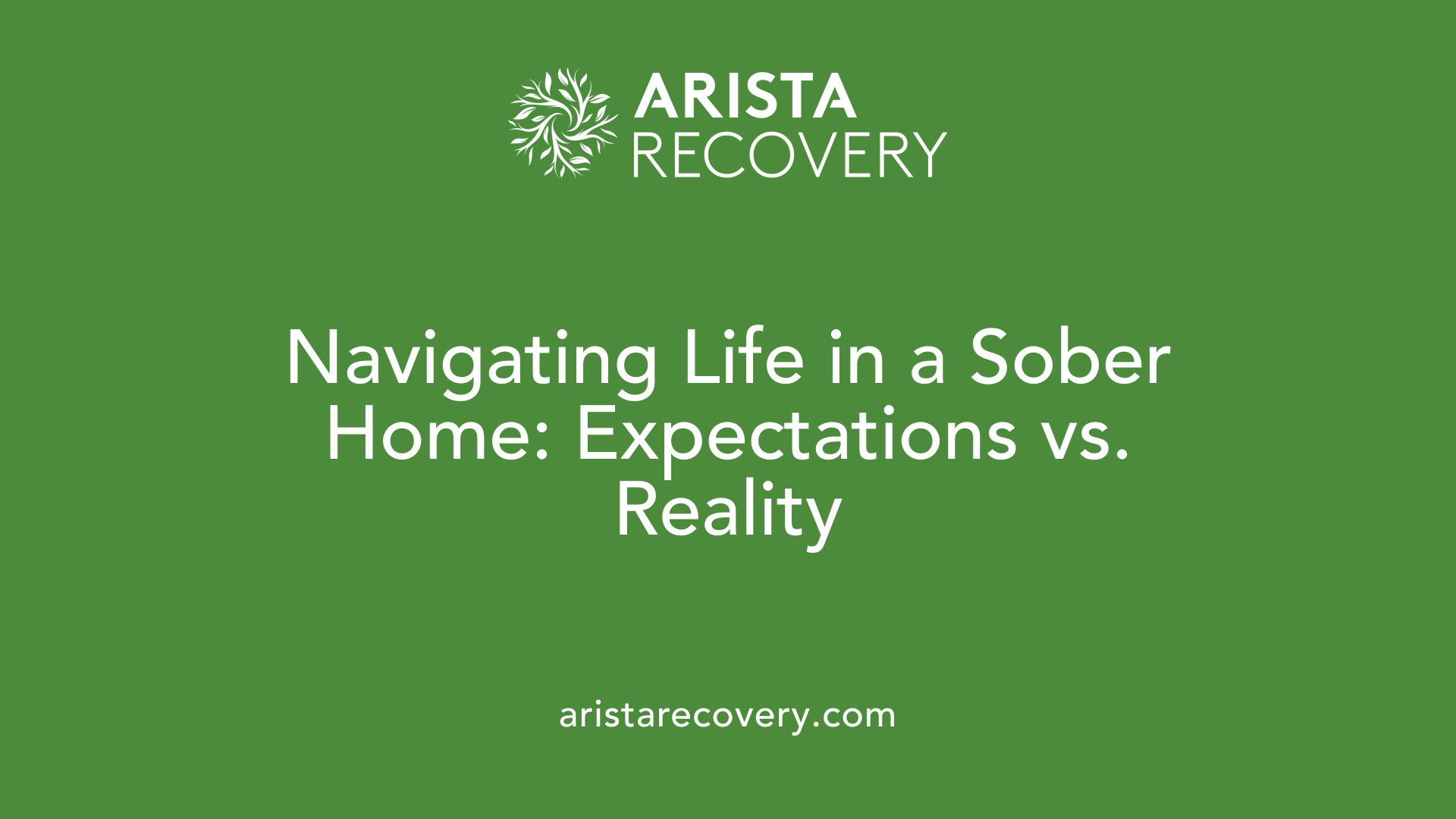 Navigating Life in a Sober Home: Expectations vs. Reality