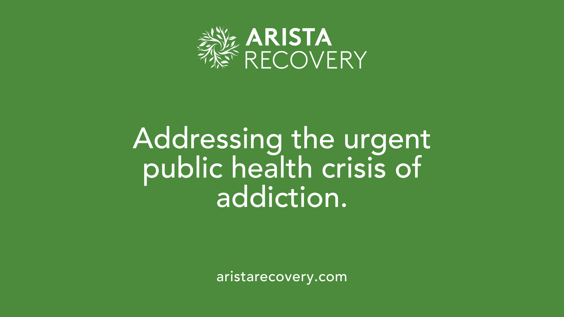 Addressing the urgent public health crisis of addiction.