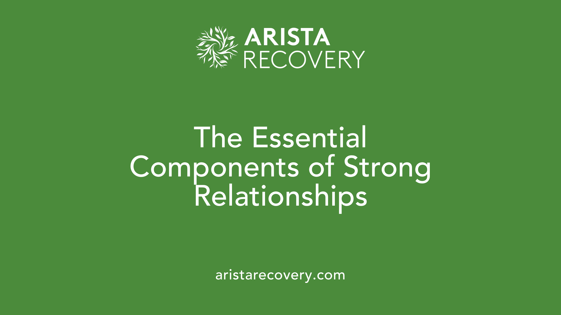 The Essential Components of Strong Relationships