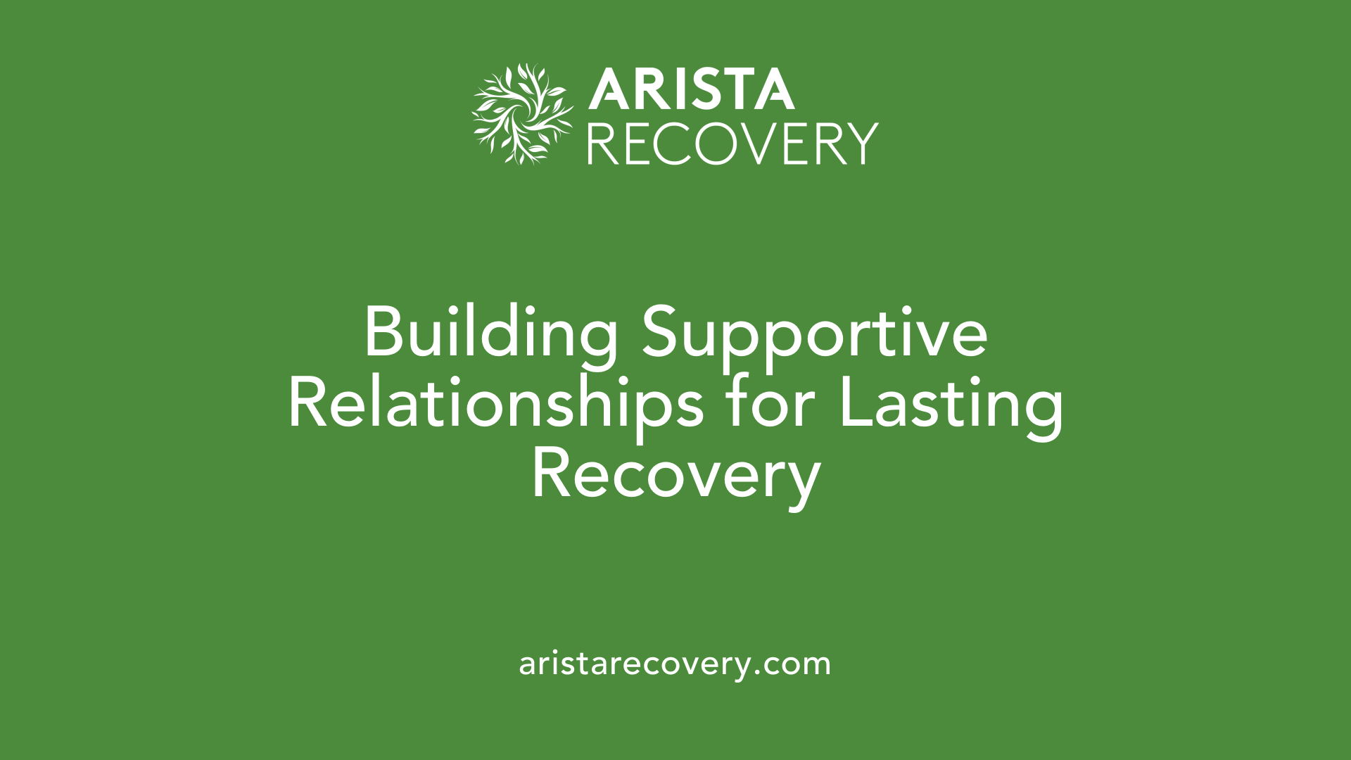 Building Supportive Relationships for Lasting Recovery