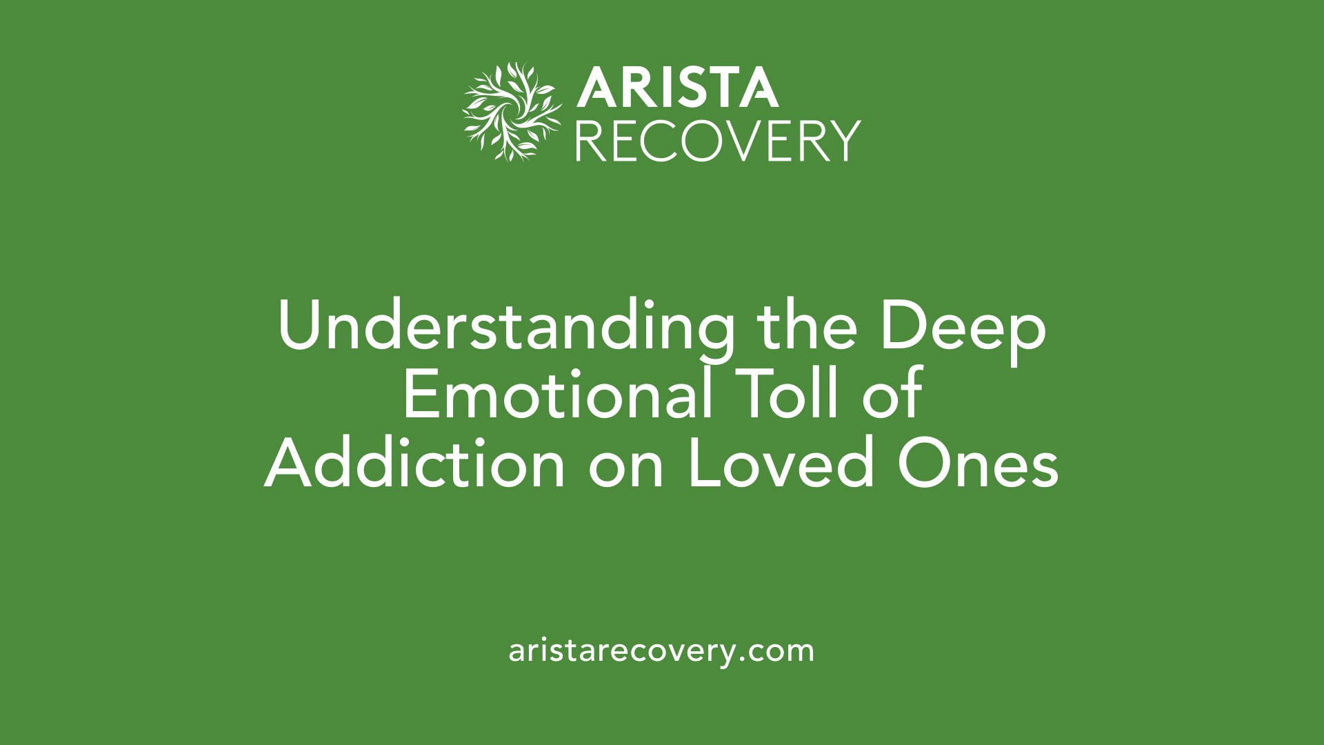 Understanding the Deep Emotional Toll of Addiction on Loved Ones