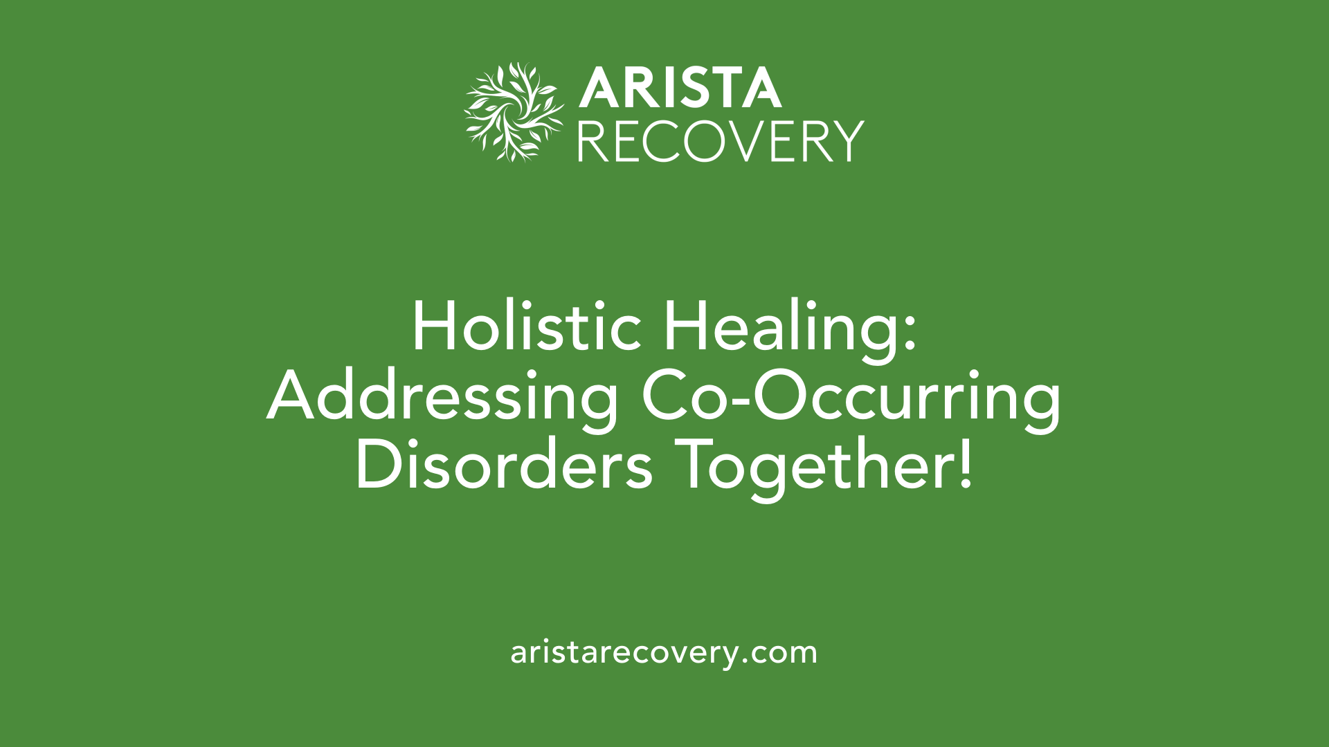 Holistic Healing: Addressing Co-Occurring Disorders Together!