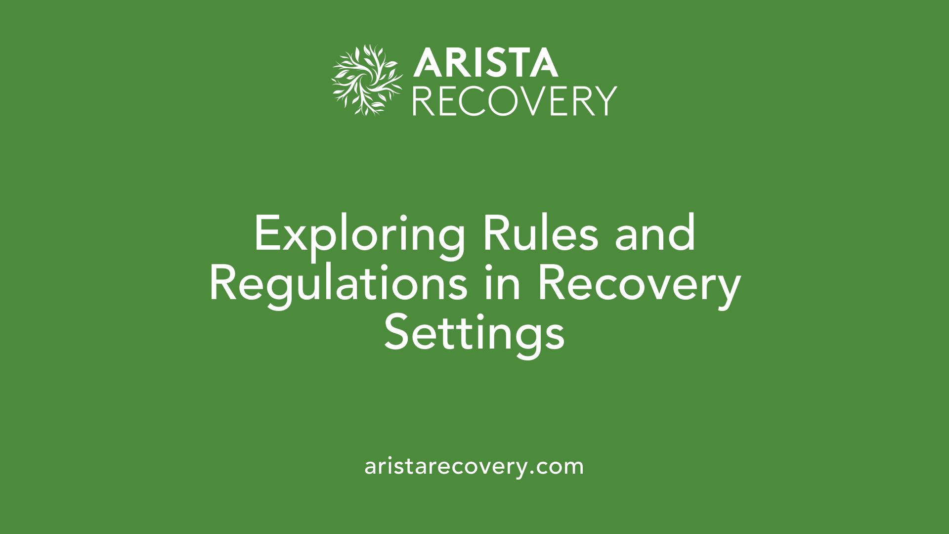 Exploring Rules and Regulations in Recovery Settings
