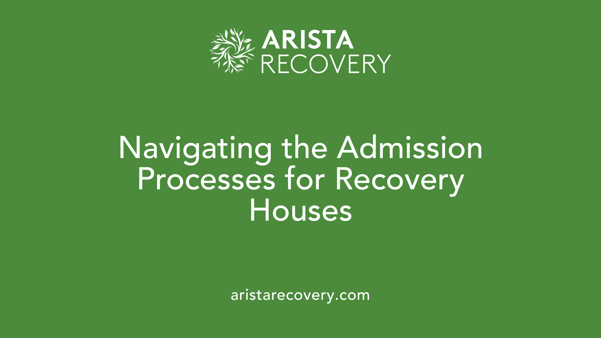 Navigating the Admission Processes for Recovery Houses