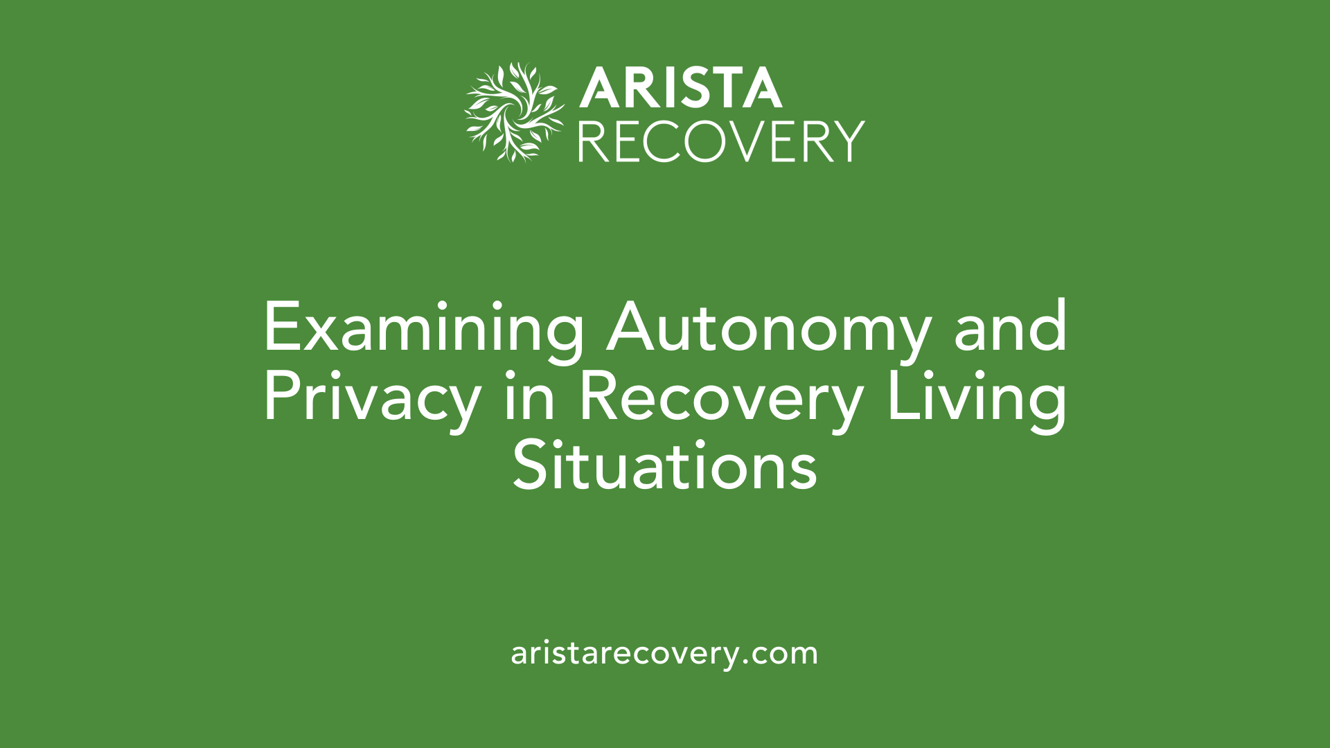 Examining Autonomy and Privacy in Recovery Living Situations
