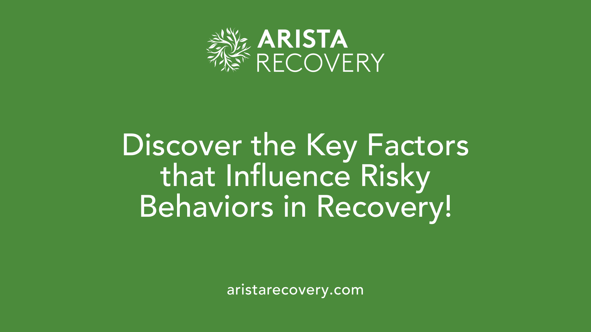 Discover the Key Factors that Influence Risky Behaviors in Recovery!