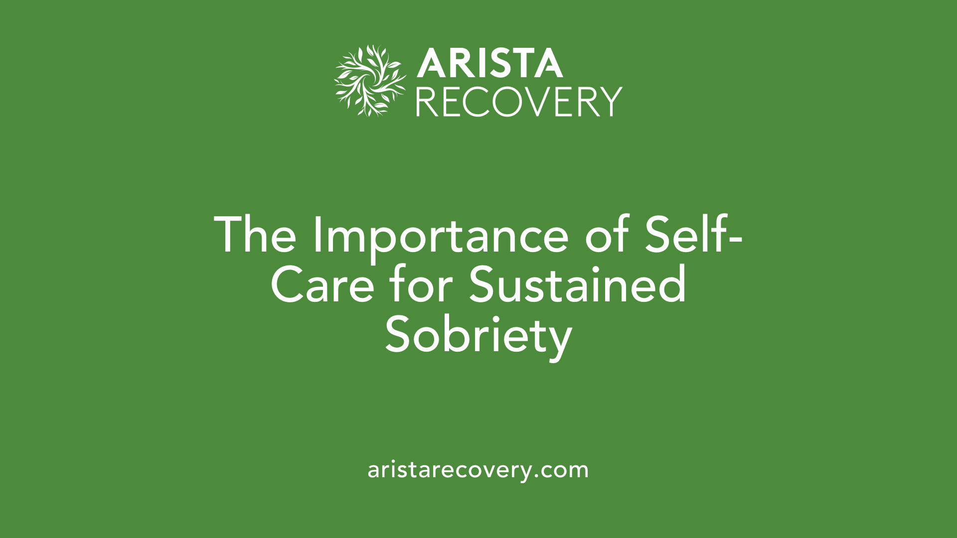 The Importance of Self-Care for Sustained Sobriety