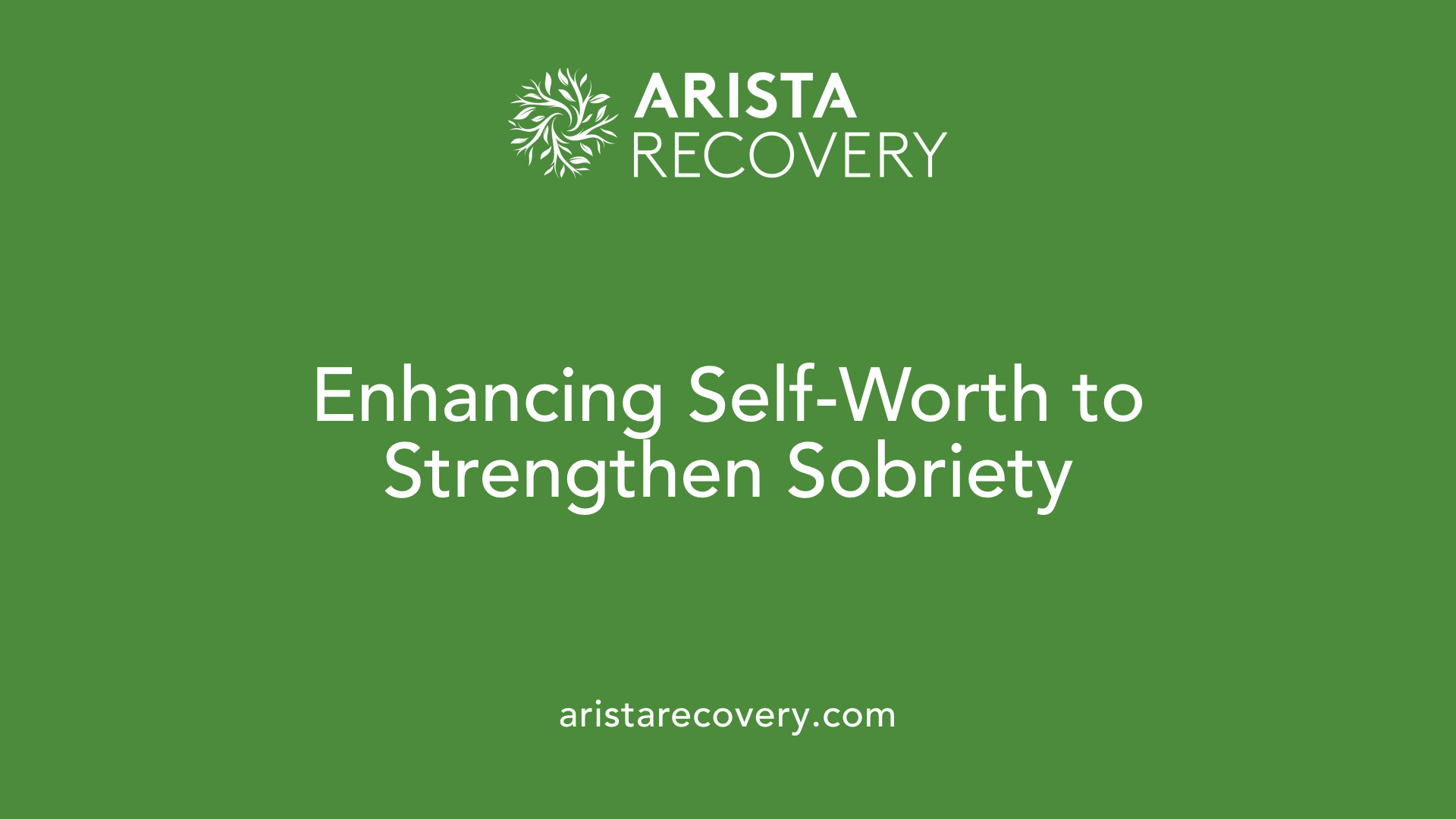 Enhancing Self-Worth to Strengthen Sobriety