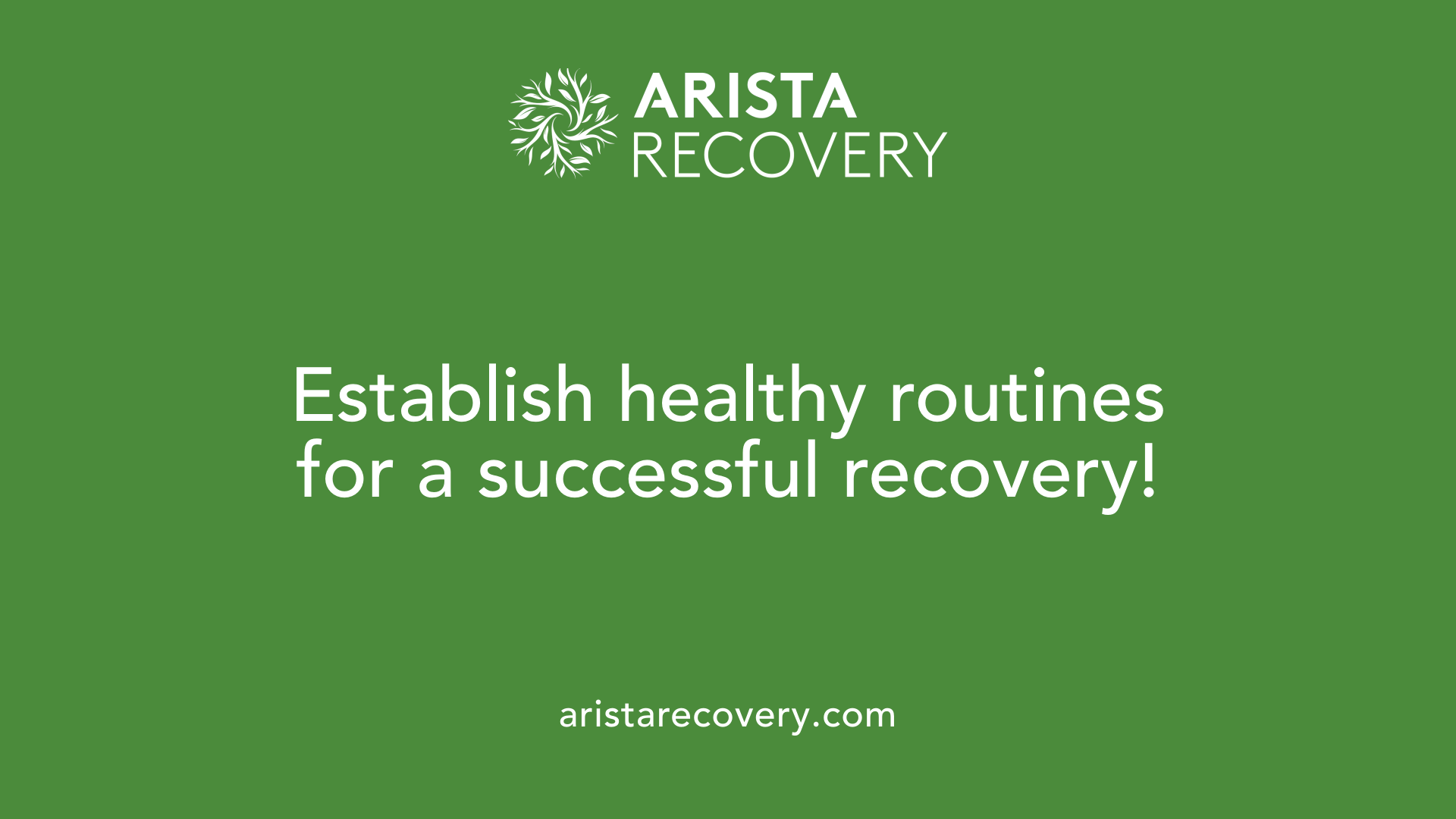 Establish healthy routines for a successful recovery!