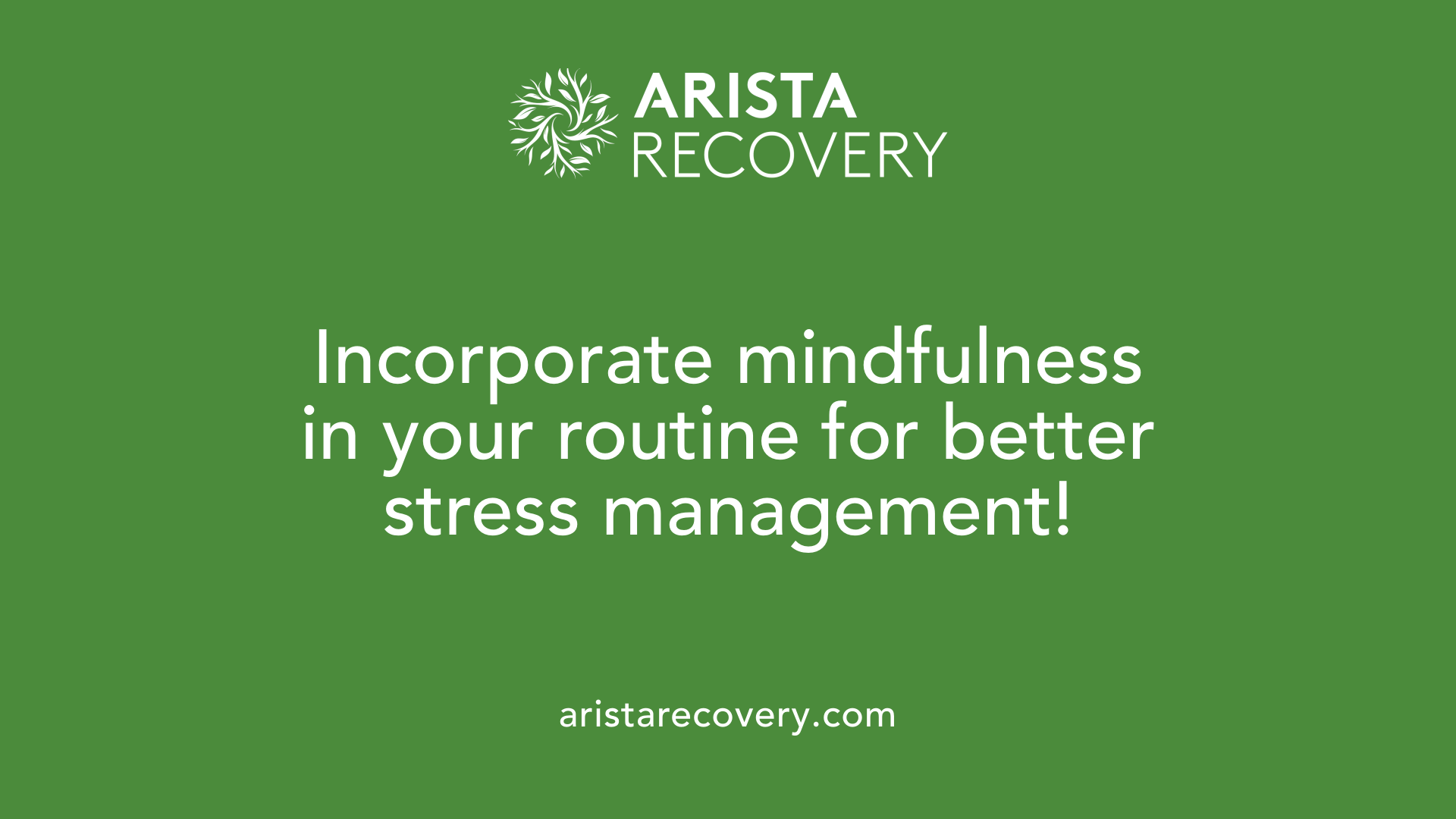 Incorporate mindfulness in your routine for better stress management!