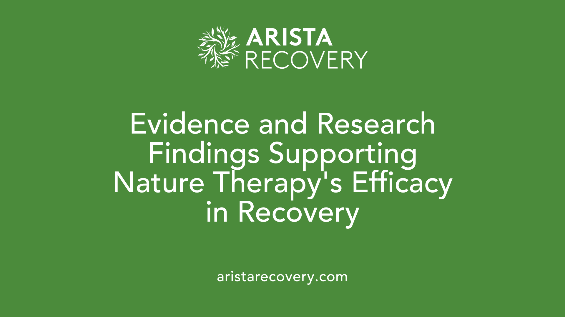 Evidence and Research Findings Supporting Nature Therapy's Efficacy in Recovery