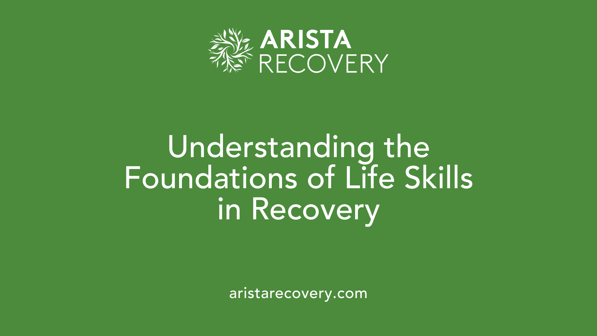 Understanding the Foundations of Life Skills in Recovery
