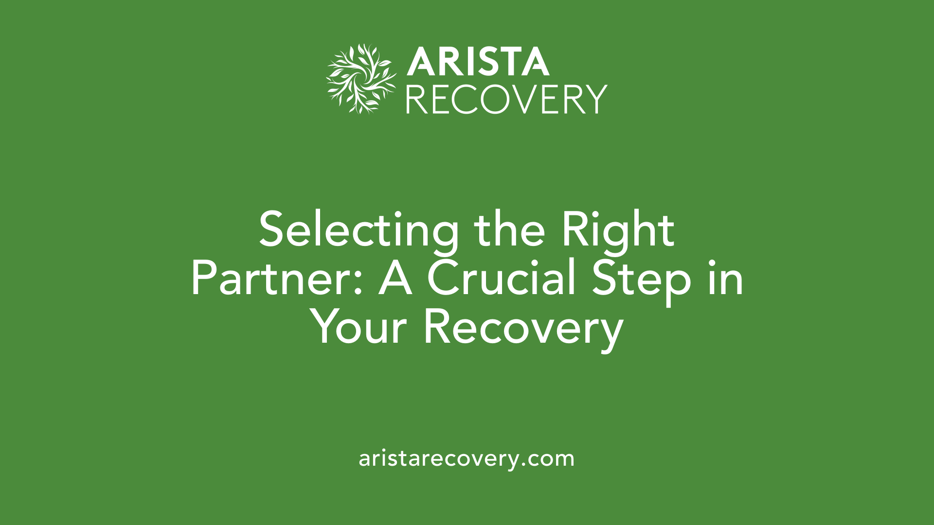 Selecting the Right Partner: A Crucial Step in Your Recovery