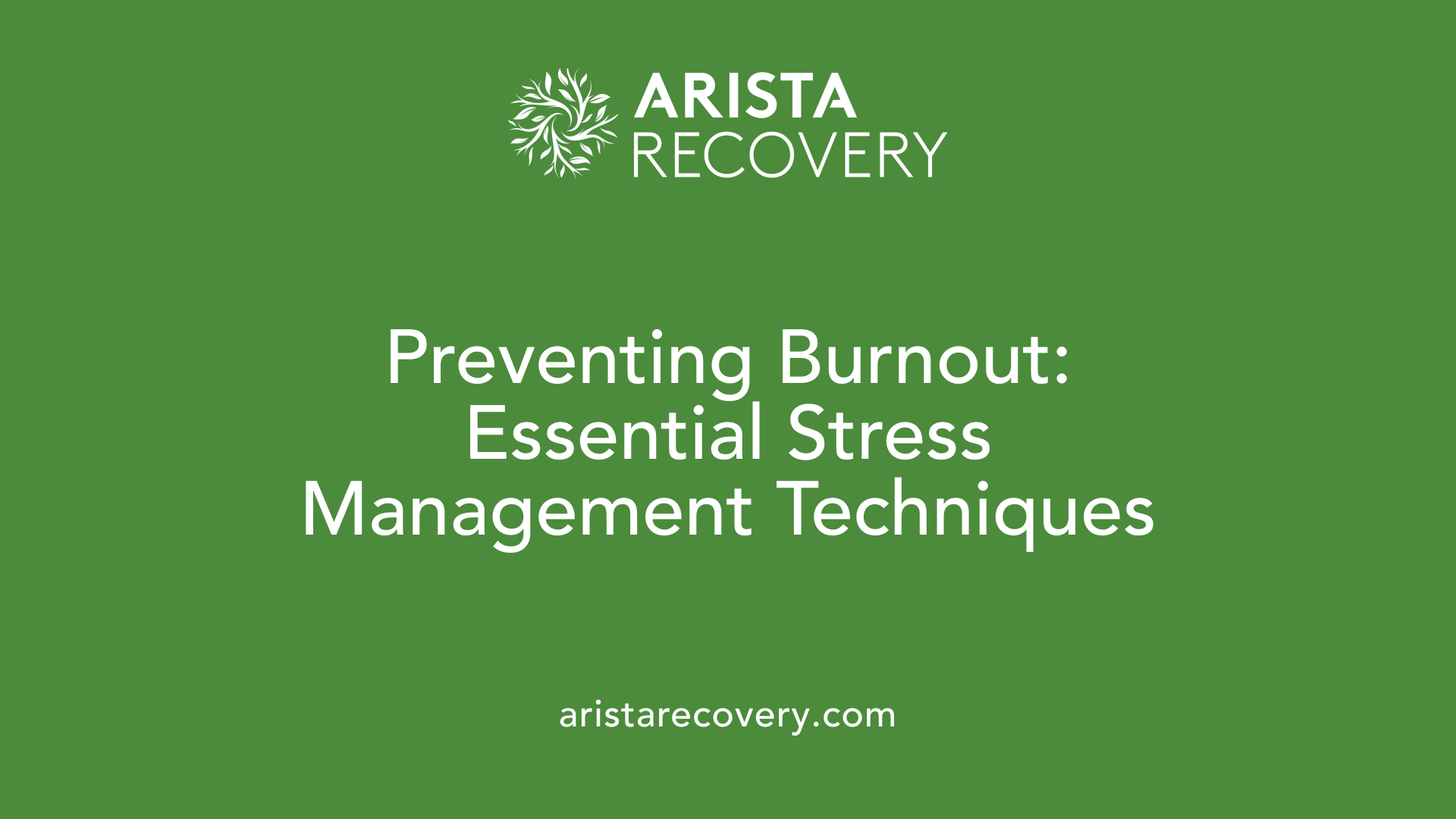 Preventing Burnout: Essential Stress Management Techniques