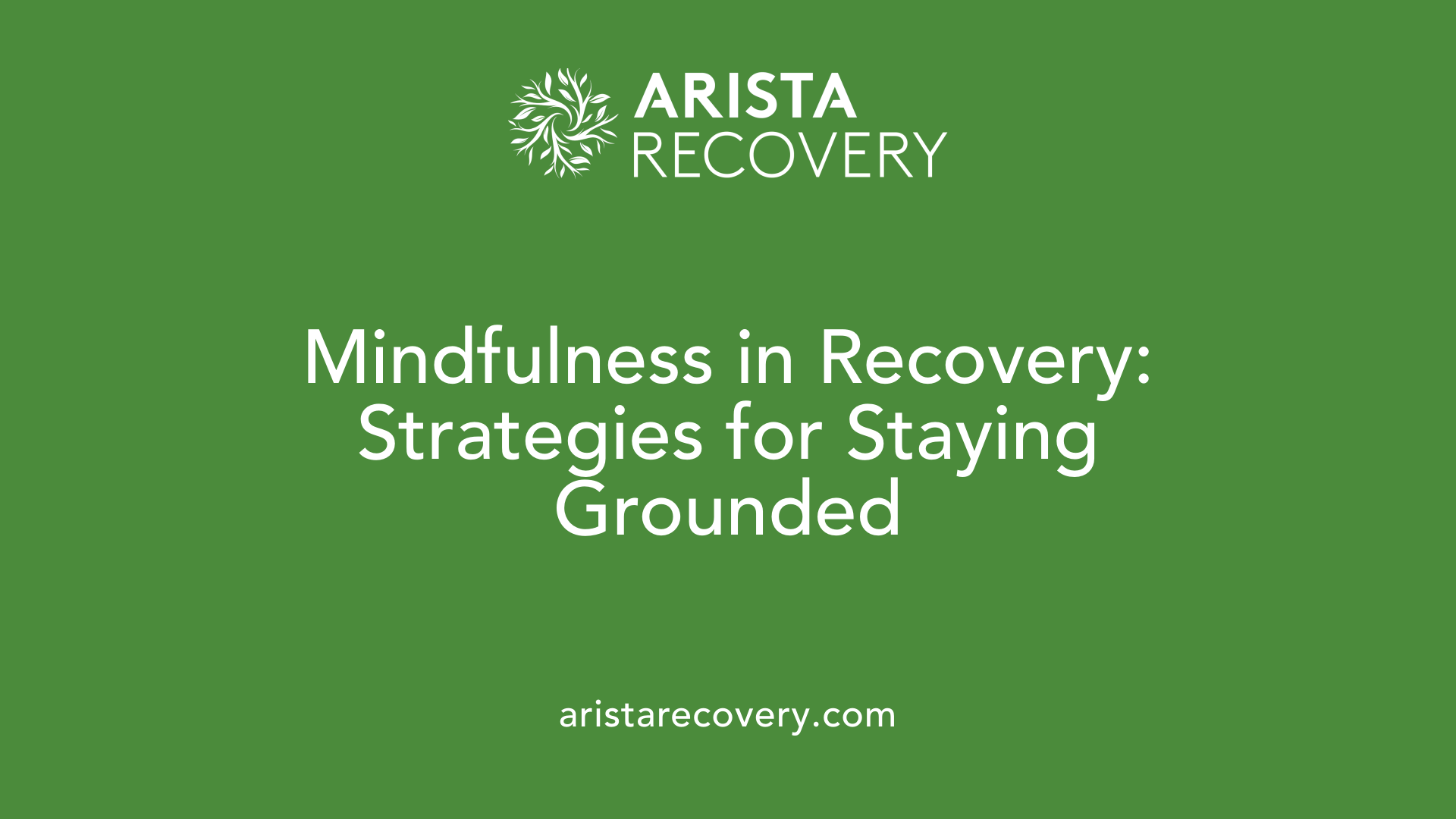 Mindfulness in Recovery: Strategies for Staying Grounded