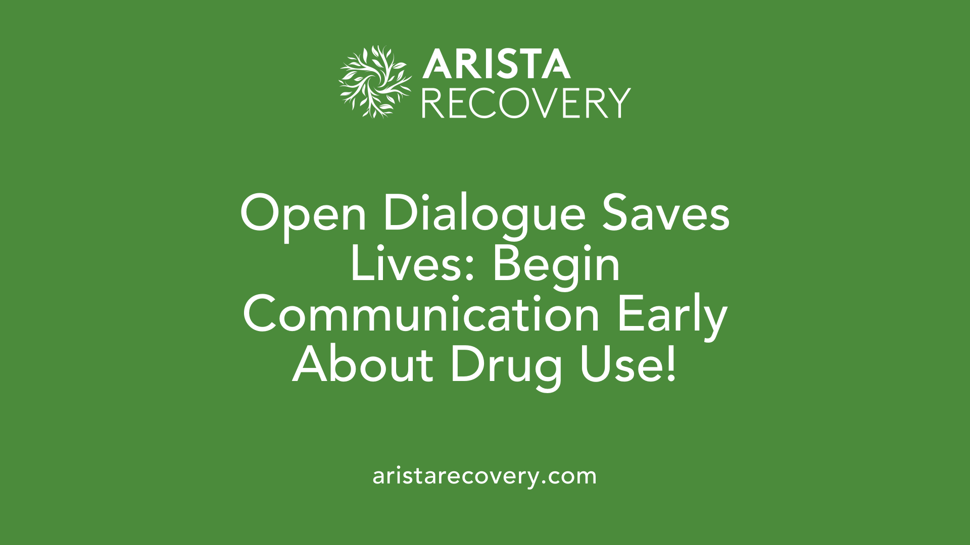 Open Dialogue Saves Lives: Begin Communication Early About Drug Use!