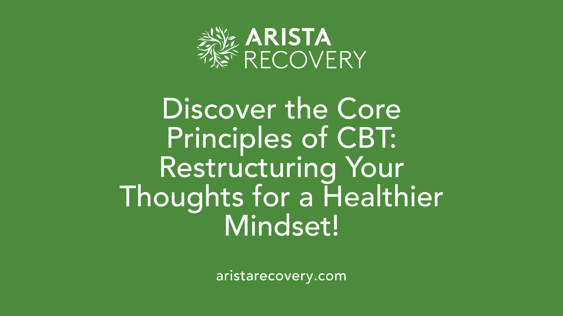 Discover the Core Principles of CBT: Restructuring Your Thoughts for a Healthier Mindset!