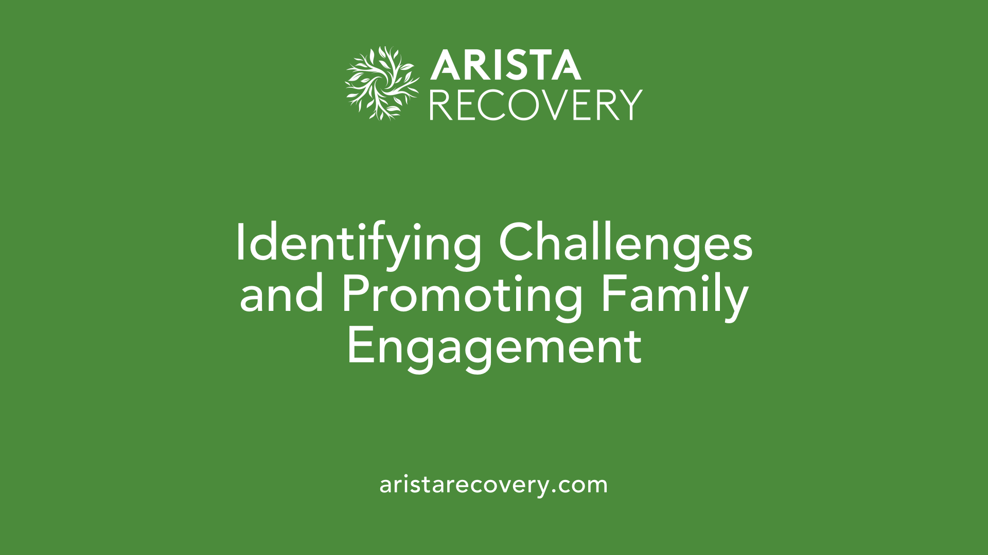 Identifying Challenges and Promoting Family Engagement