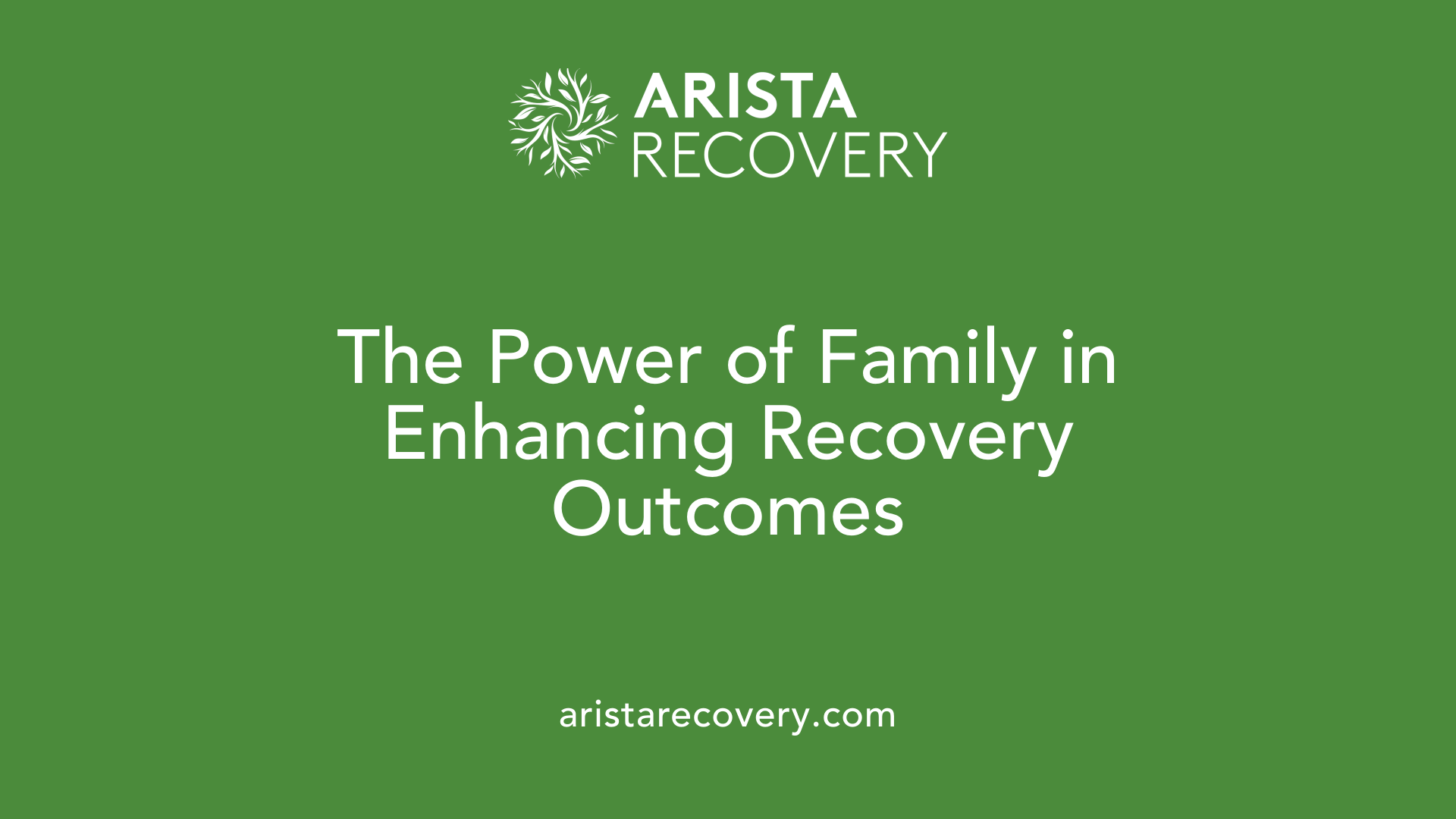 The Power of Family in Enhancing Recovery Outcomes