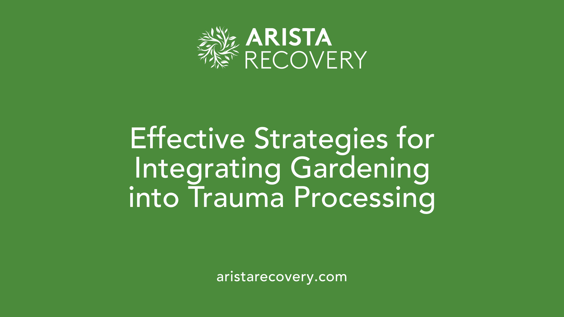Effective Strategies for Integrating Gardening into Trauma Processing