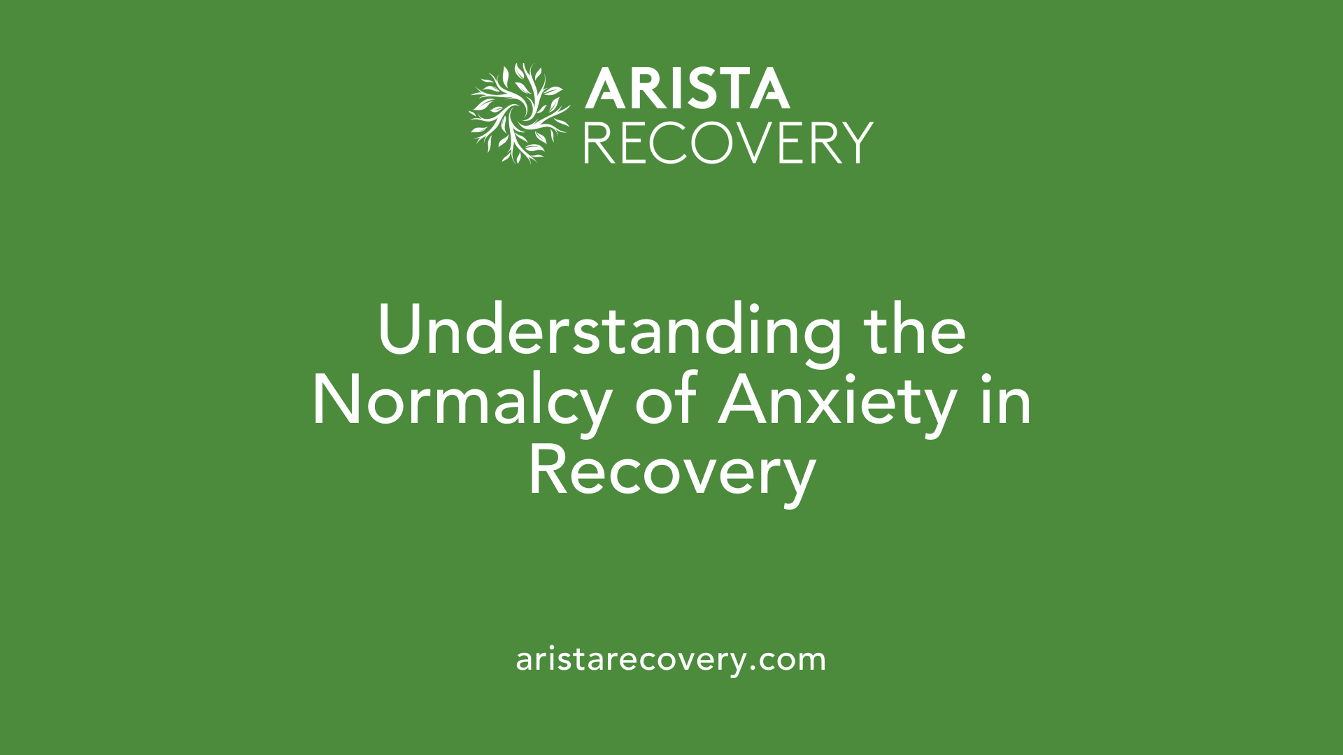 Understanding the Normalcy of Anxiety in Recovery