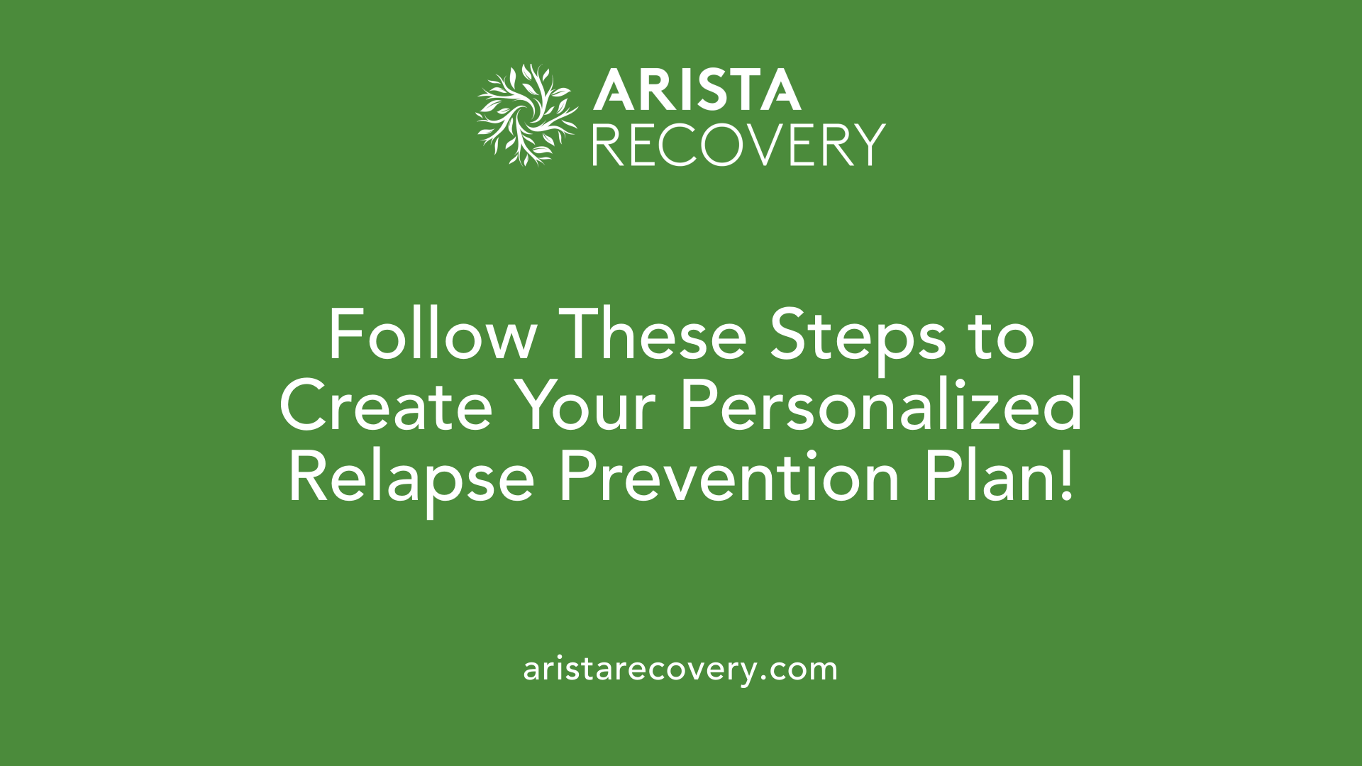 Follow These Steps to Create Your Personalized Relapse Prevention Plan!