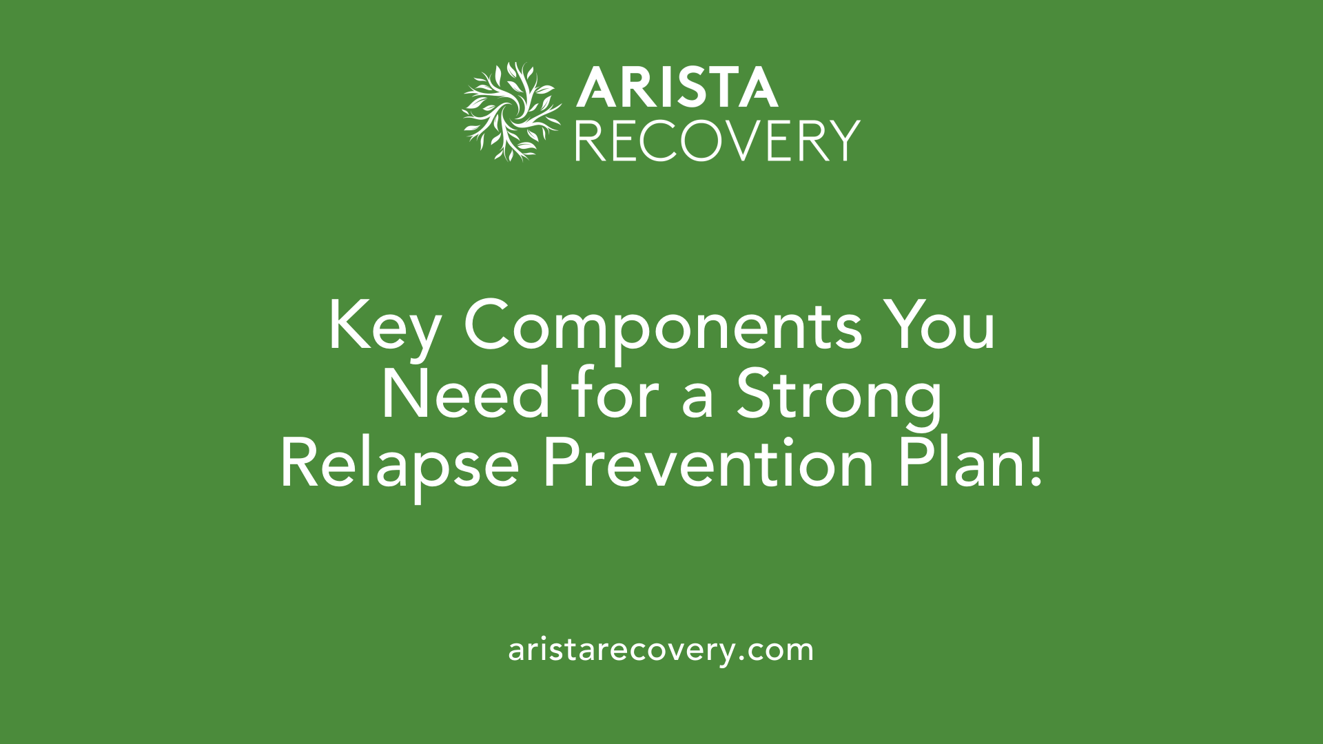 Key Components You Need for a Strong Relapse Prevention Plan!