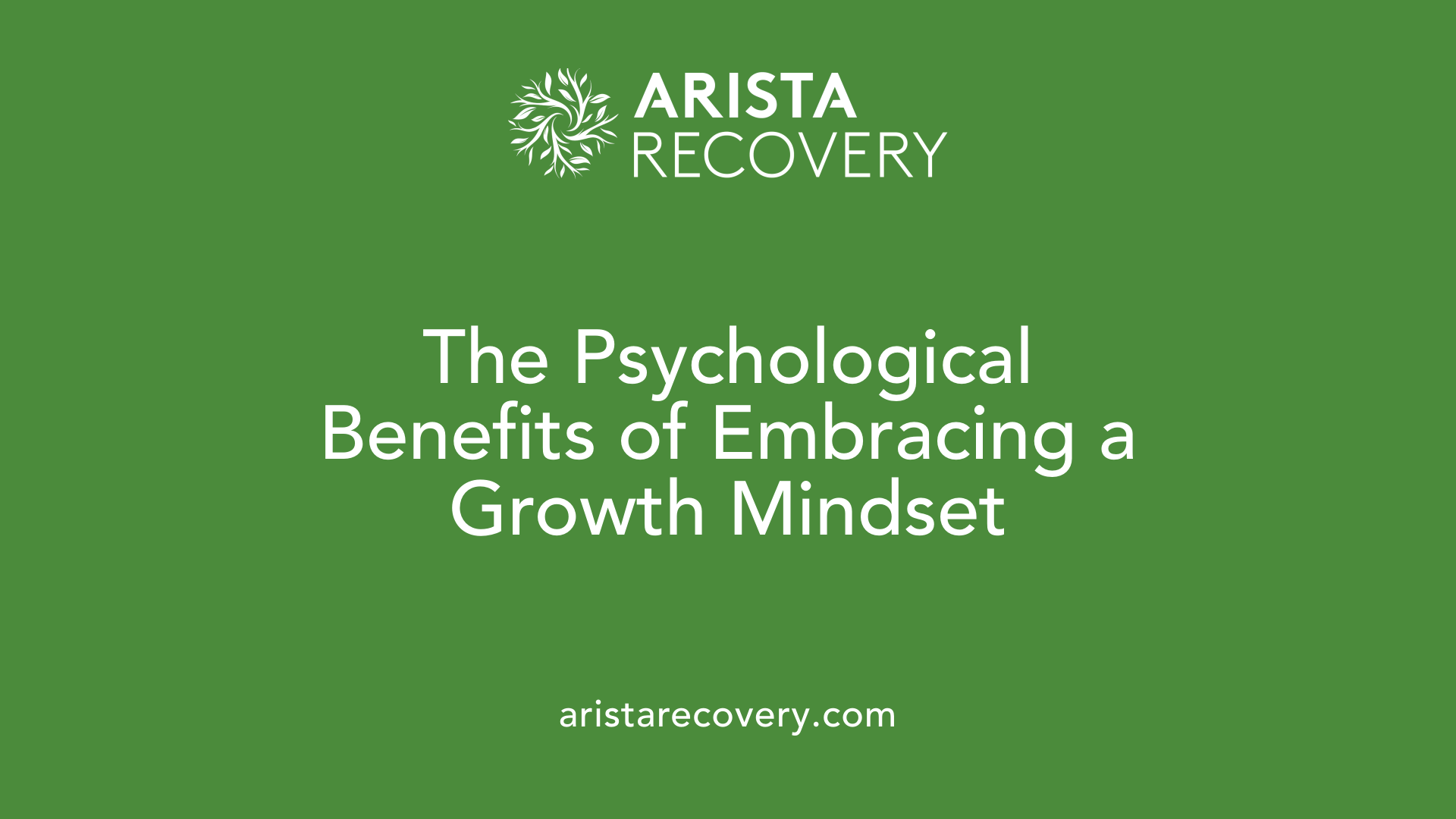 The Psychological Benefits of Embracing a Growth Mindset