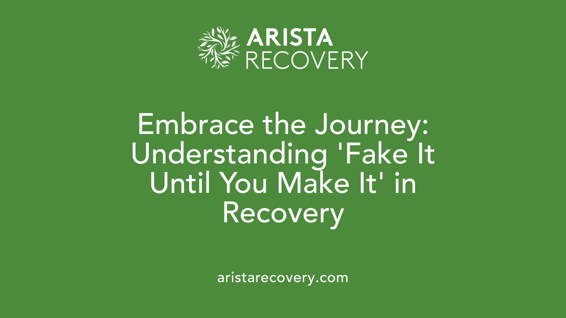 Embrace the Journey: Understanding 'Fake It Until You Make It' in Recovery