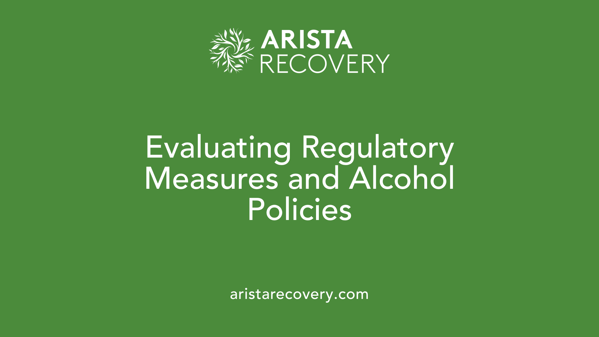 Evaluating Regulatory Measures and Alcohol Policies