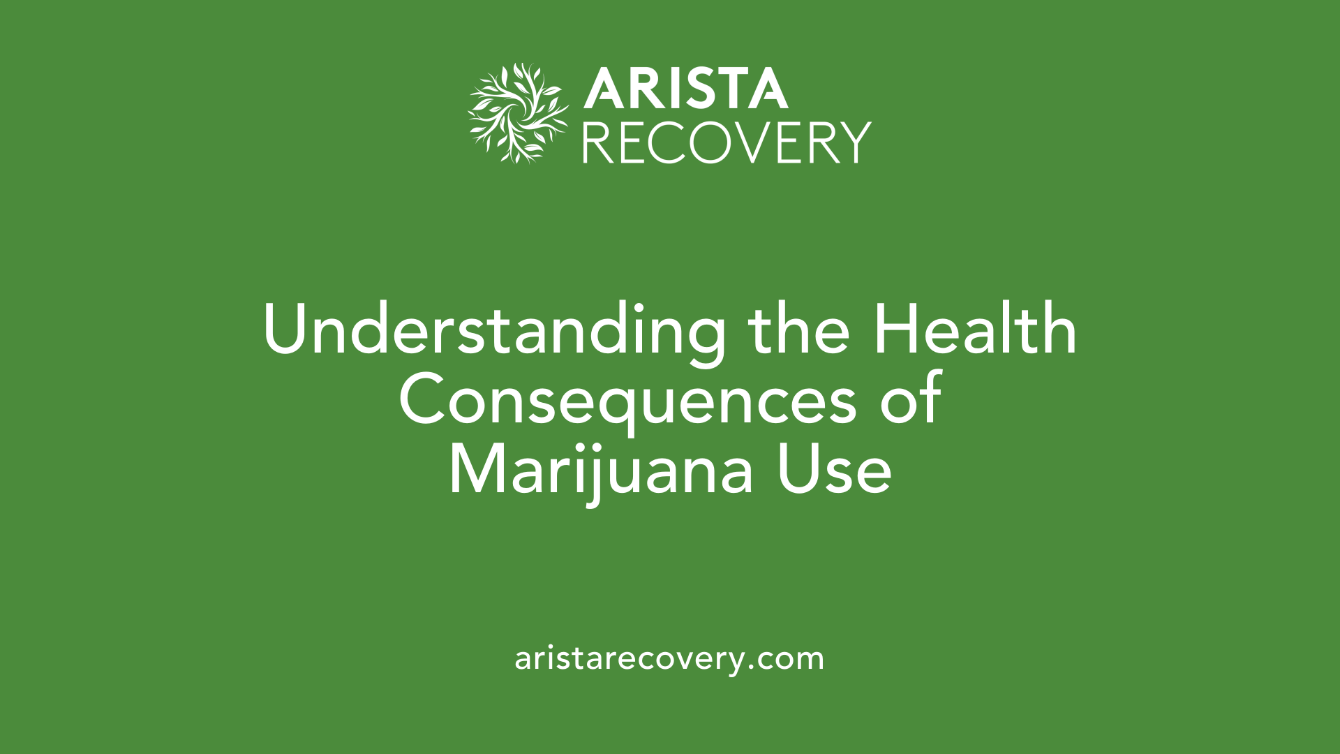 Understanding the Health Consequences of Marijuana Use