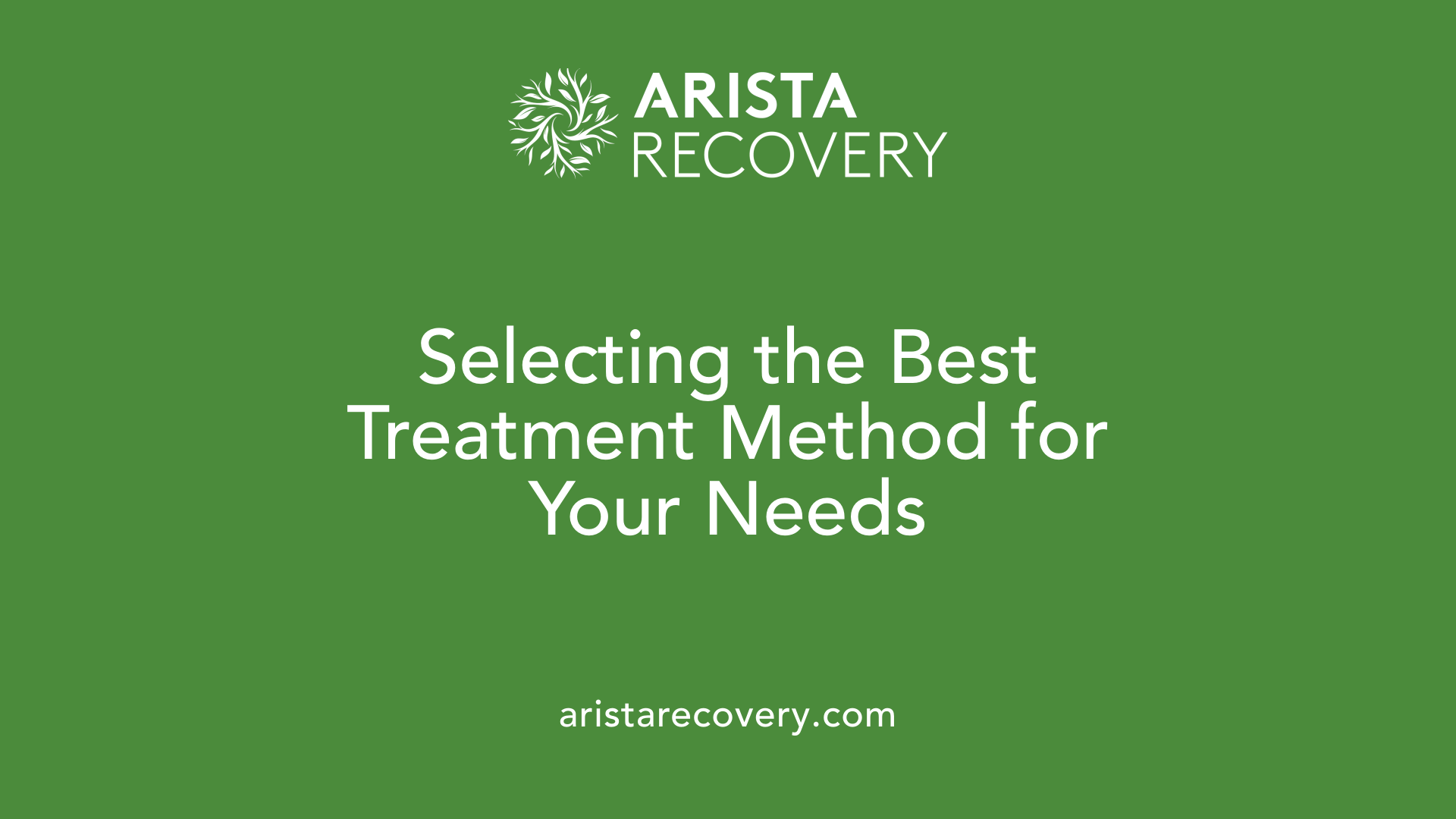 Selecting the Best Treatment Method for Your Needs