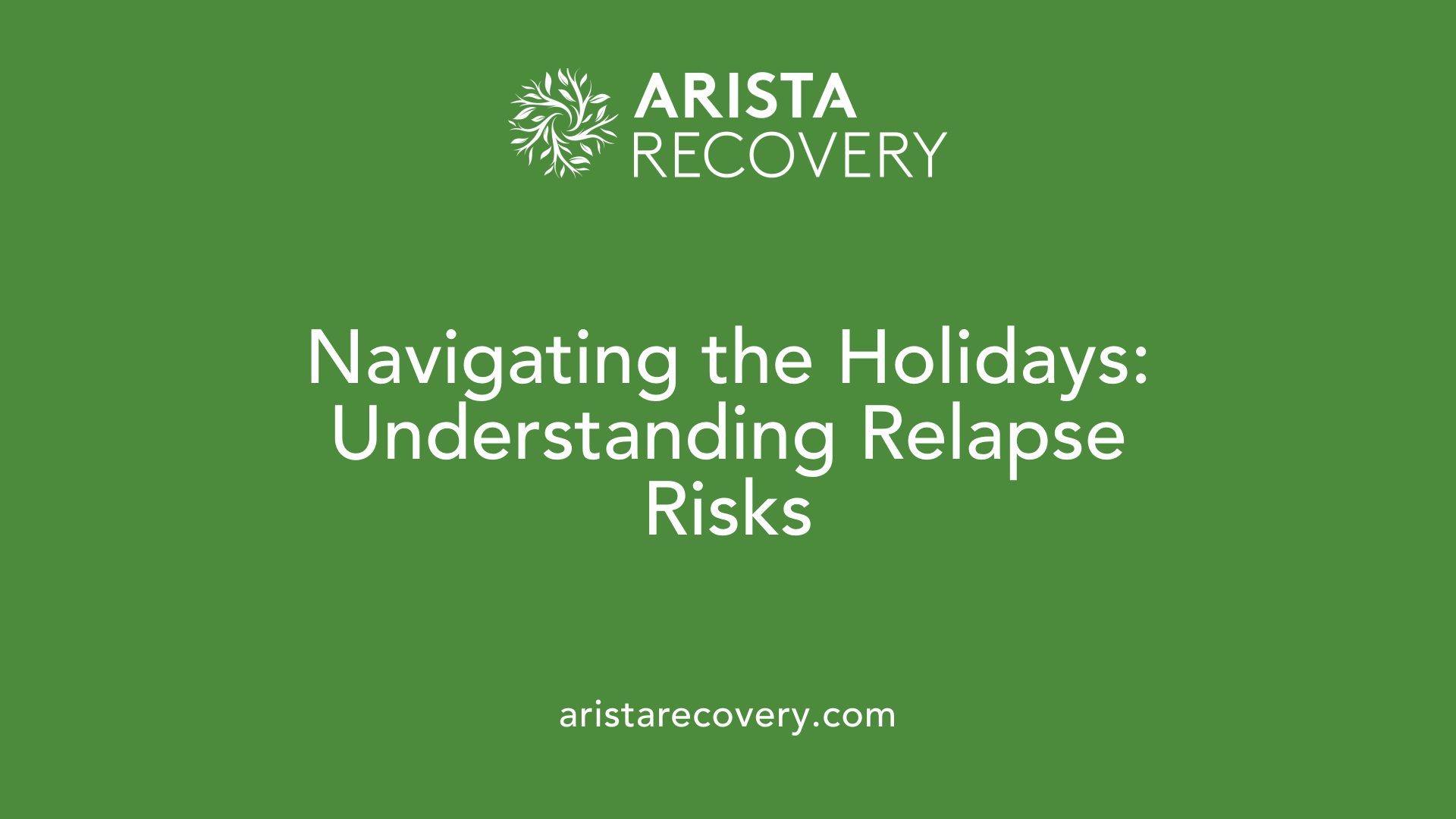 Navigating the Holidays: Understanding Relapse Risks