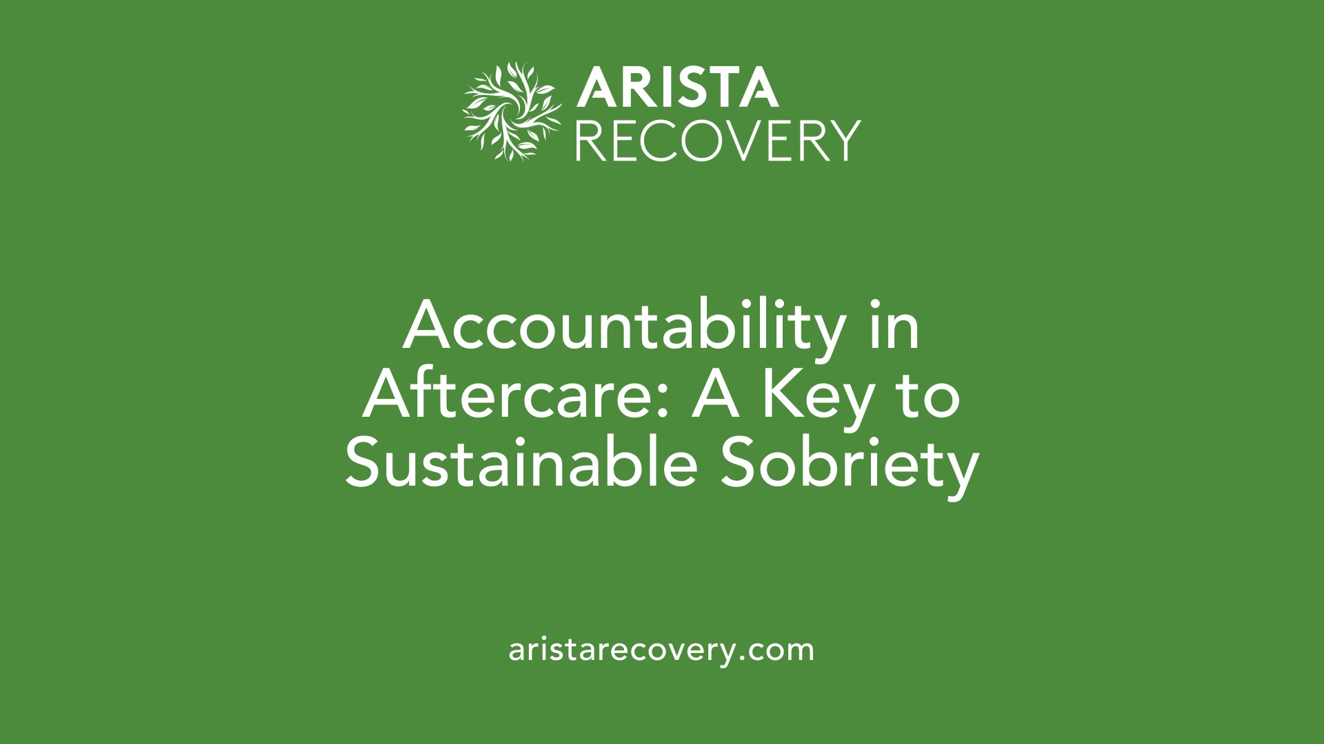 Accountability in Aftercare: A Key to Sustainable Sobriety