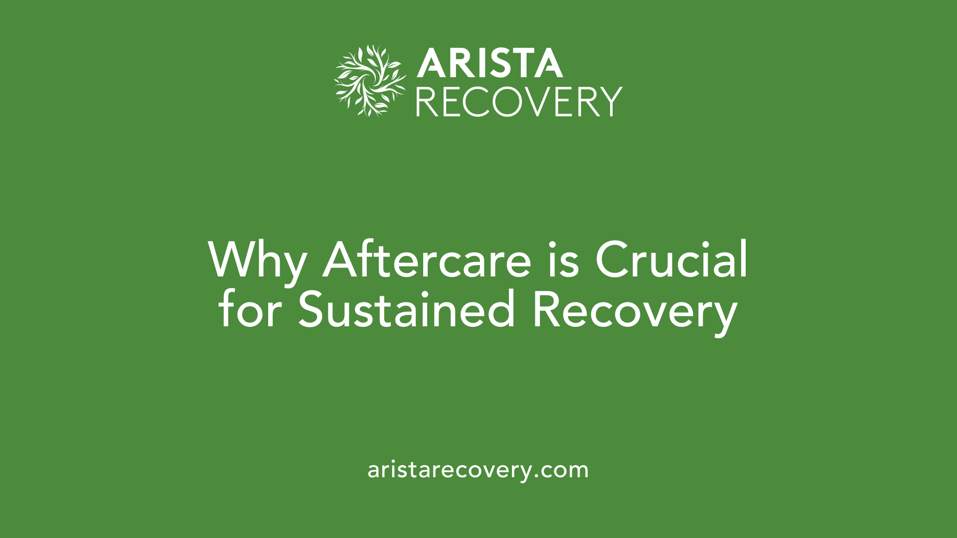 Why Aftercare is Crucial for Sustained Recovery