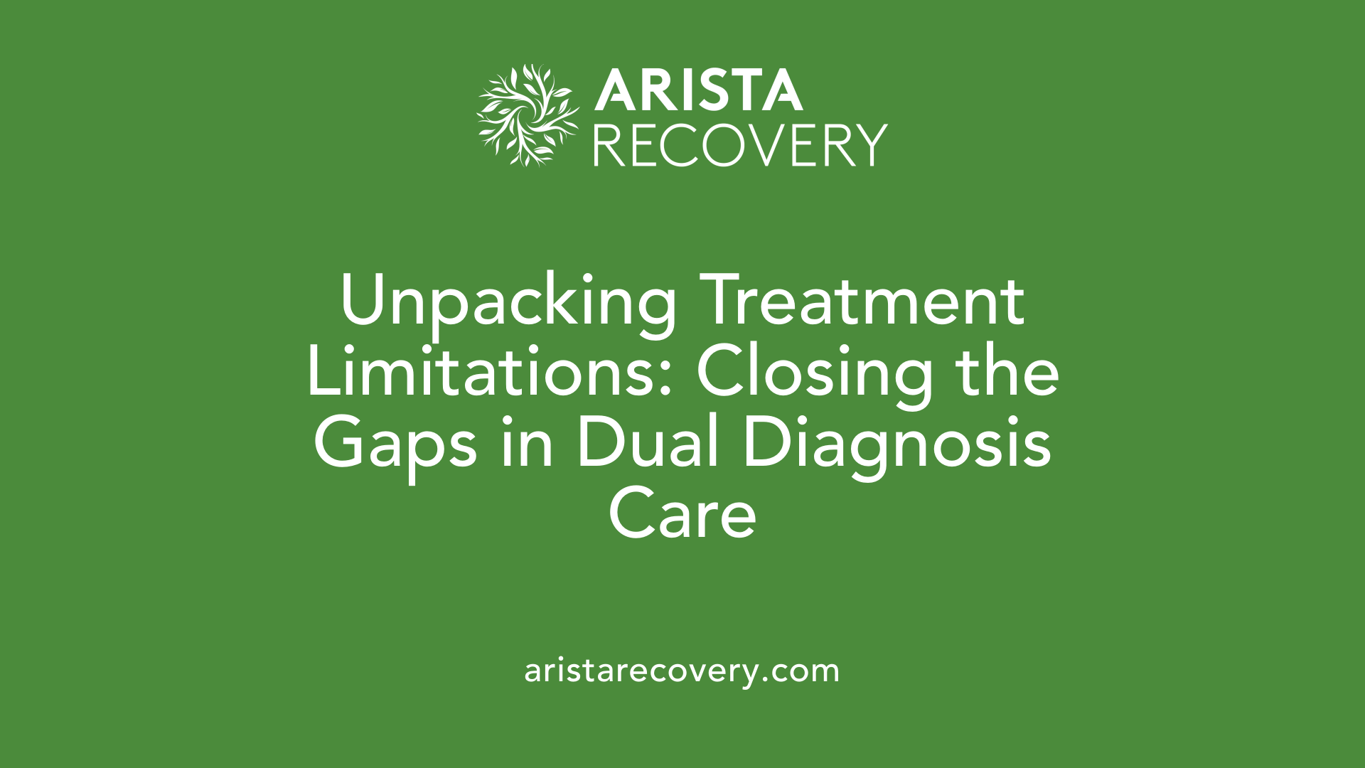 Unpacking Treatment Limitations: Closing the Gaps in Dual Diagnosis Care