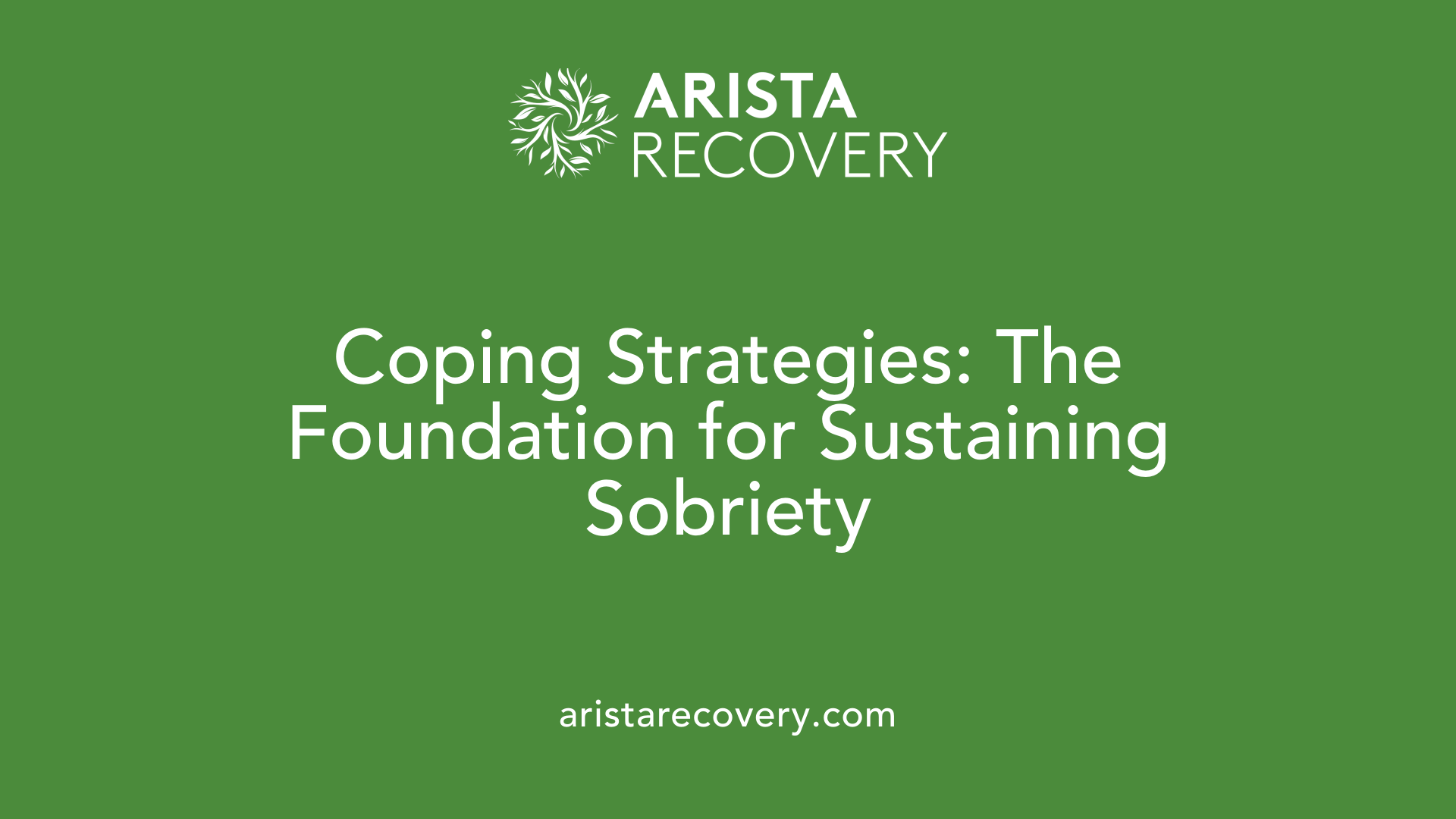 Coping Strategies: The Foundation for Sustaining Sobriety