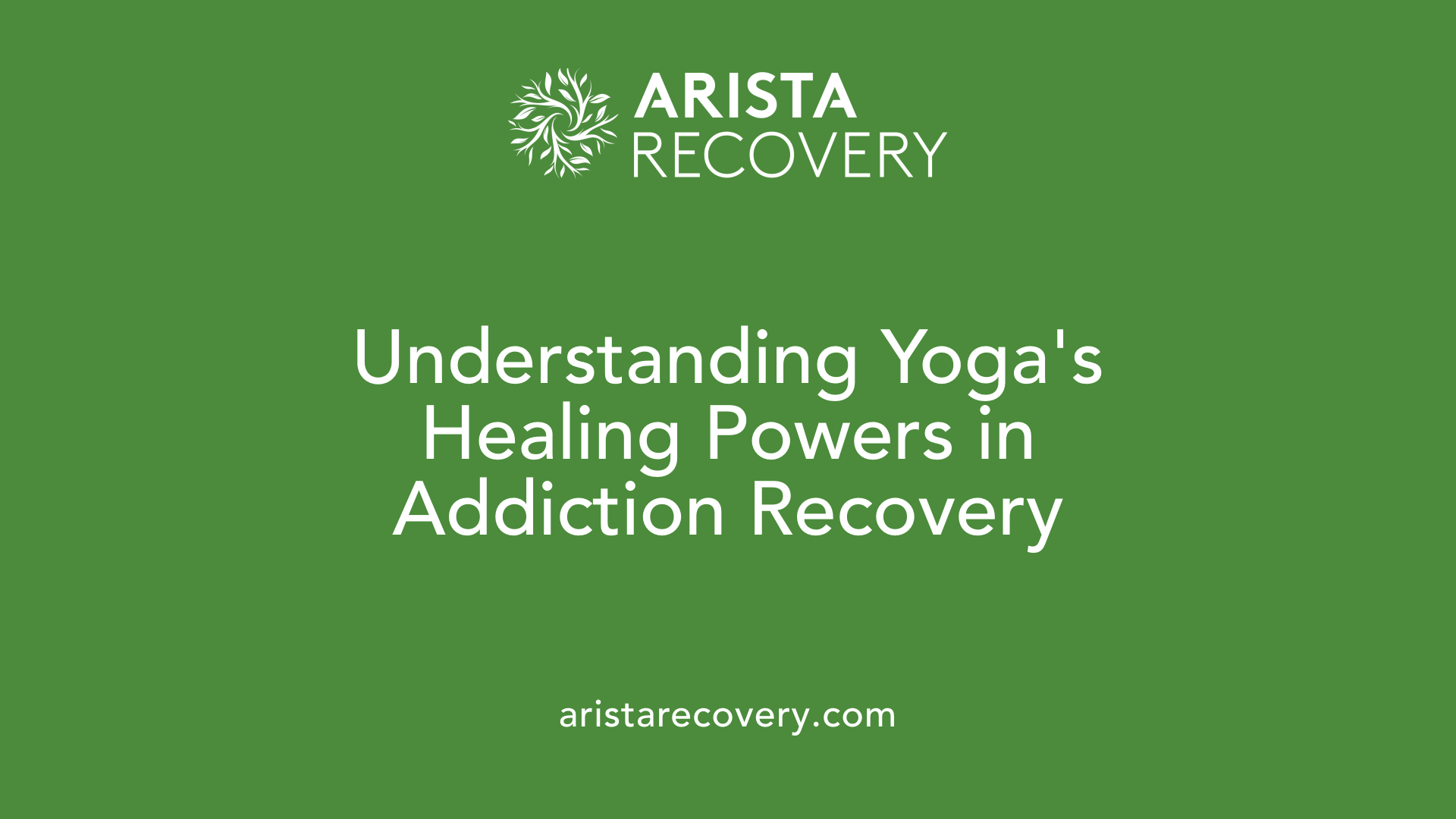 Understanding Yoga's Healing Powers in Addiction Recovery