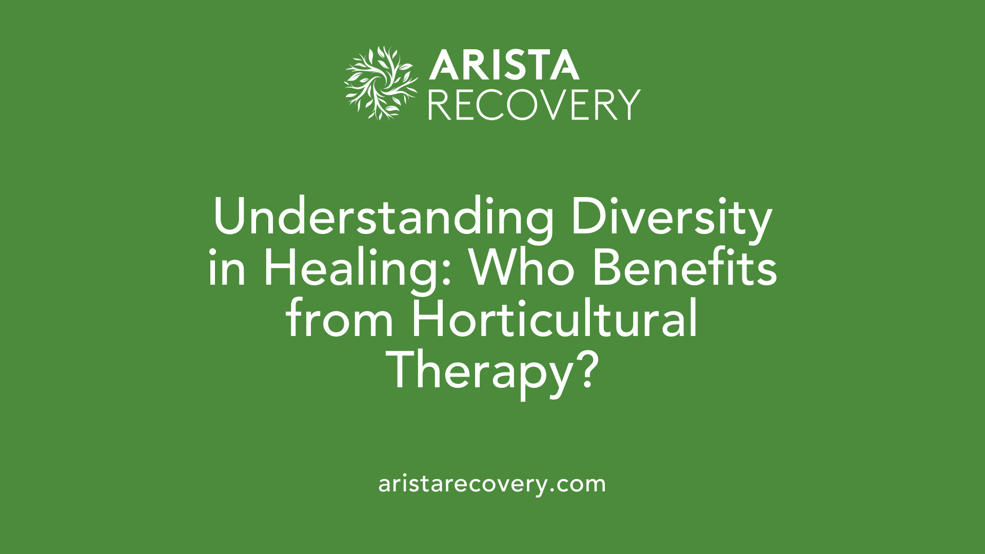 Understanding Diversity in Healing: Who Benefits from Horticultural Therapy?