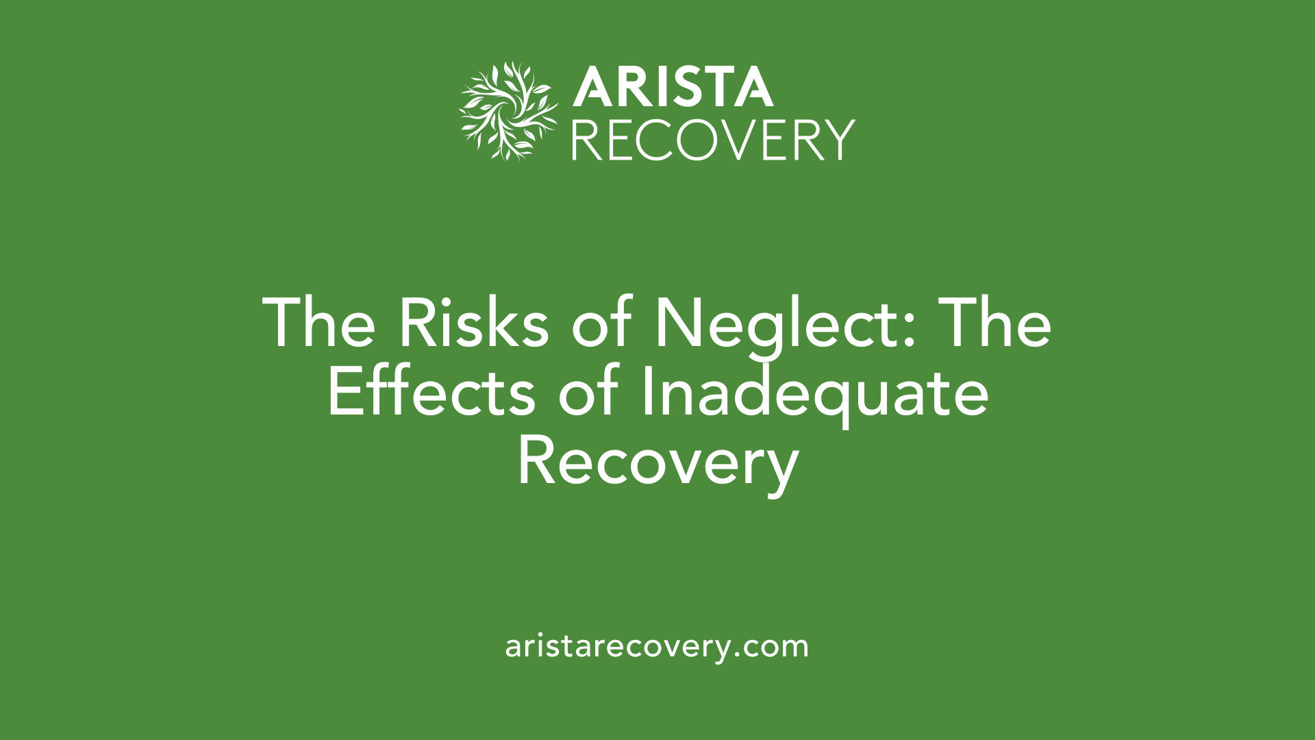 The Risks of Neglect: The Effects of Inadequate Recovery