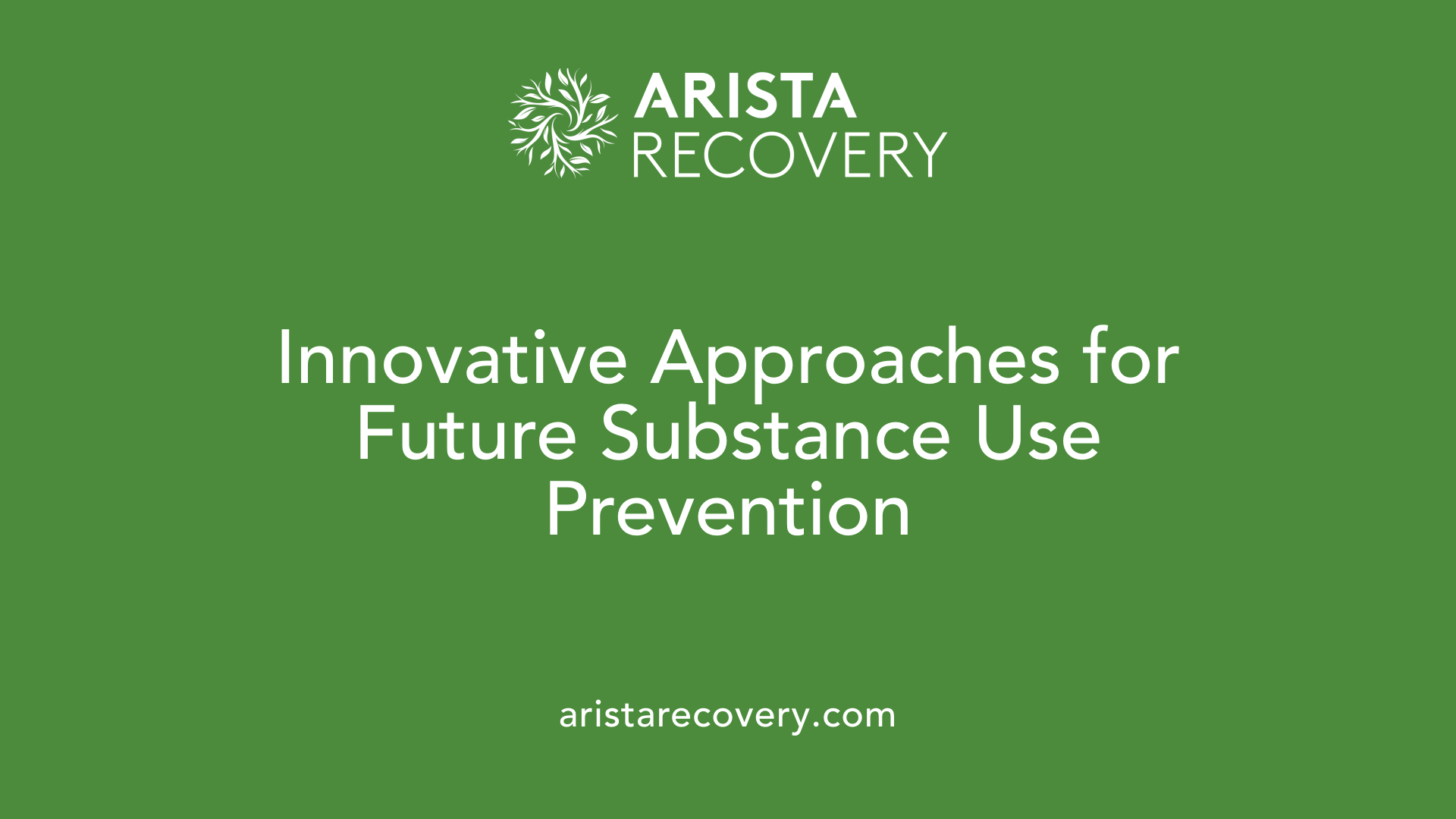 Innovative Approaches for Future Substance Use Prevention